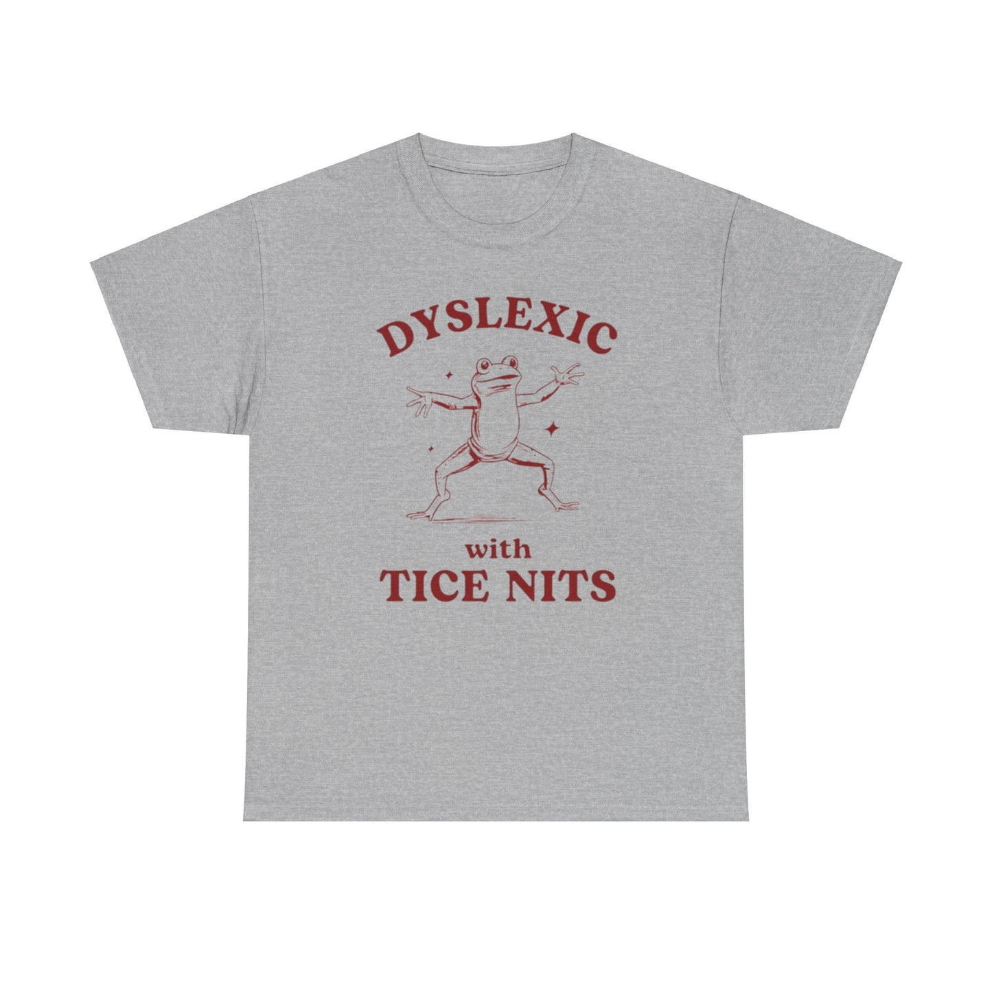 Dyslexic With Tice Nits