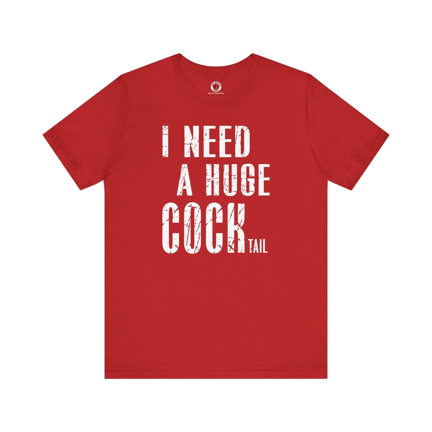 I Need A Huge Cocktail T-Shirt