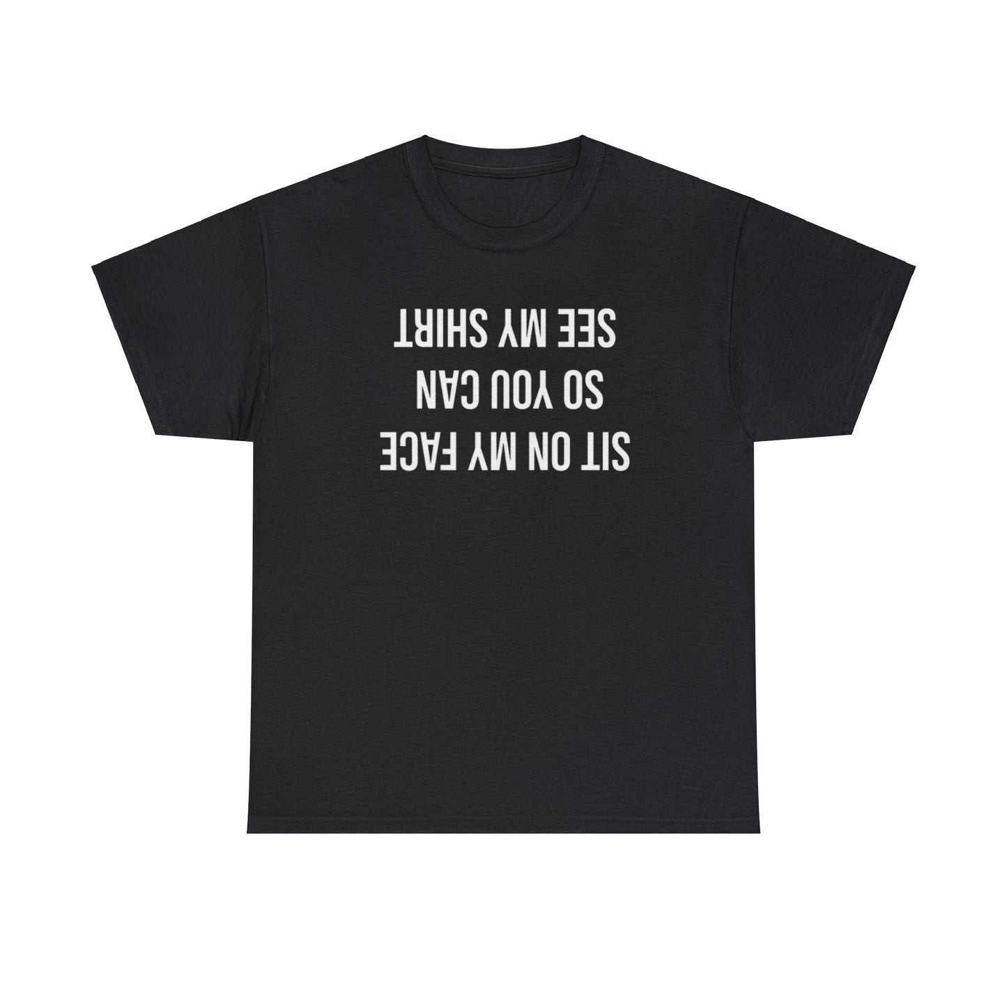Sit On My Face So You Can Read This Shirt