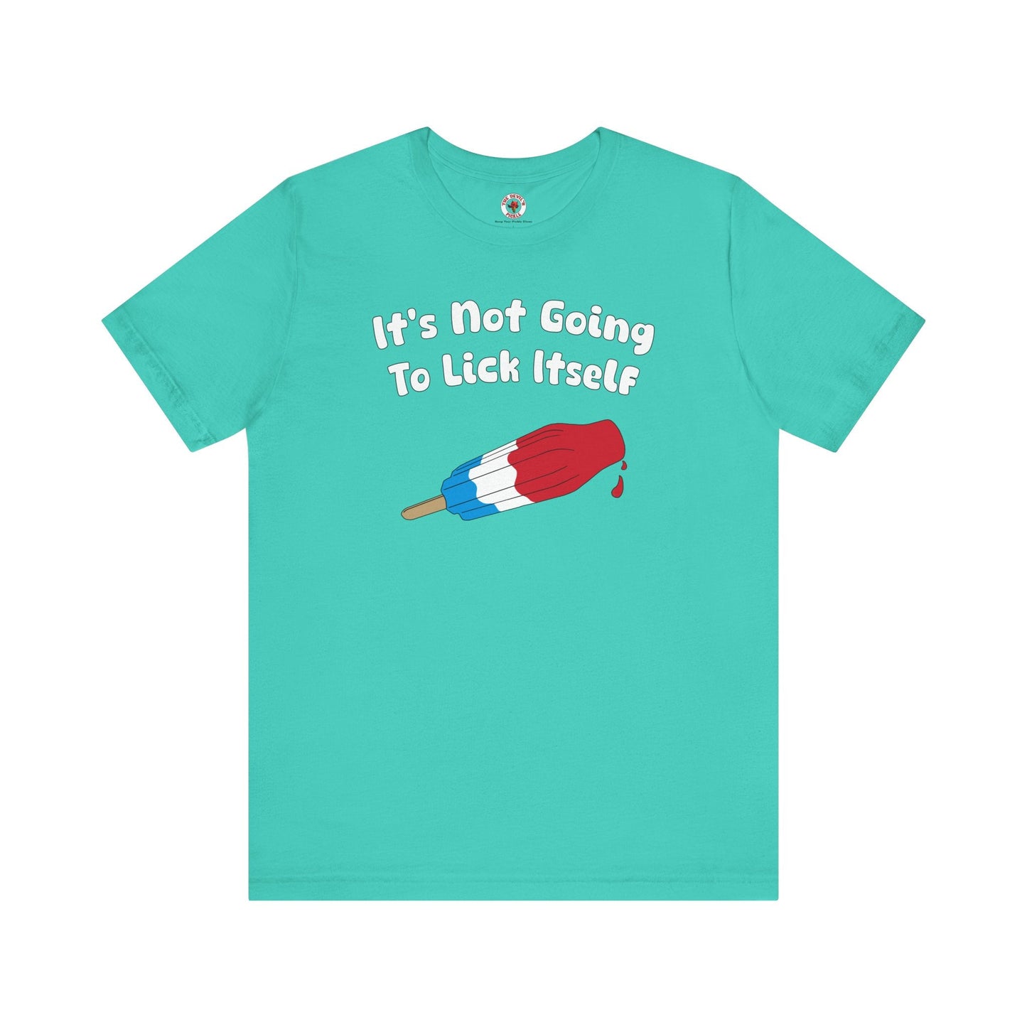 It's Not Going To Lick Itself T-Shirt