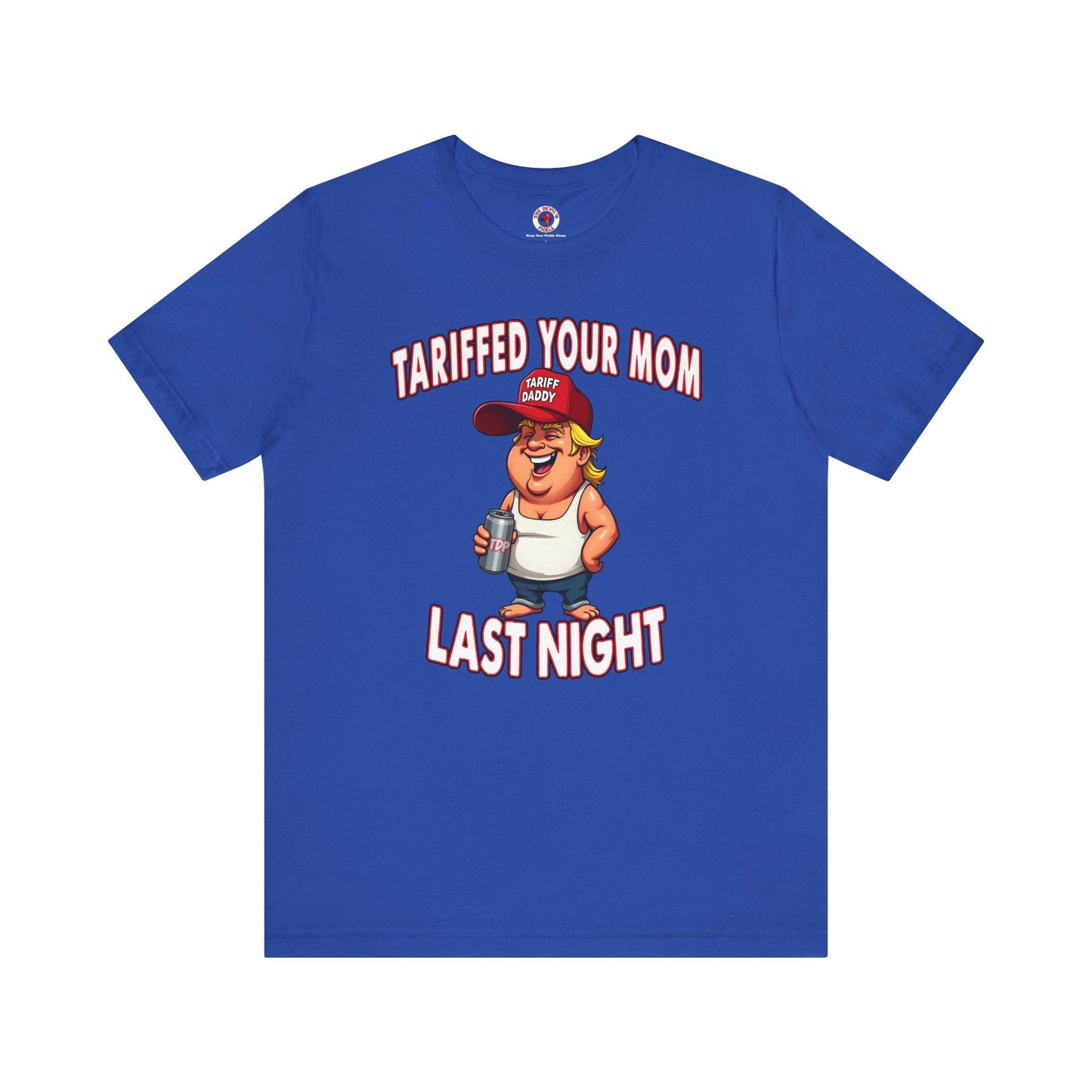 Tariffed Your Mom Last Night T-Shirt