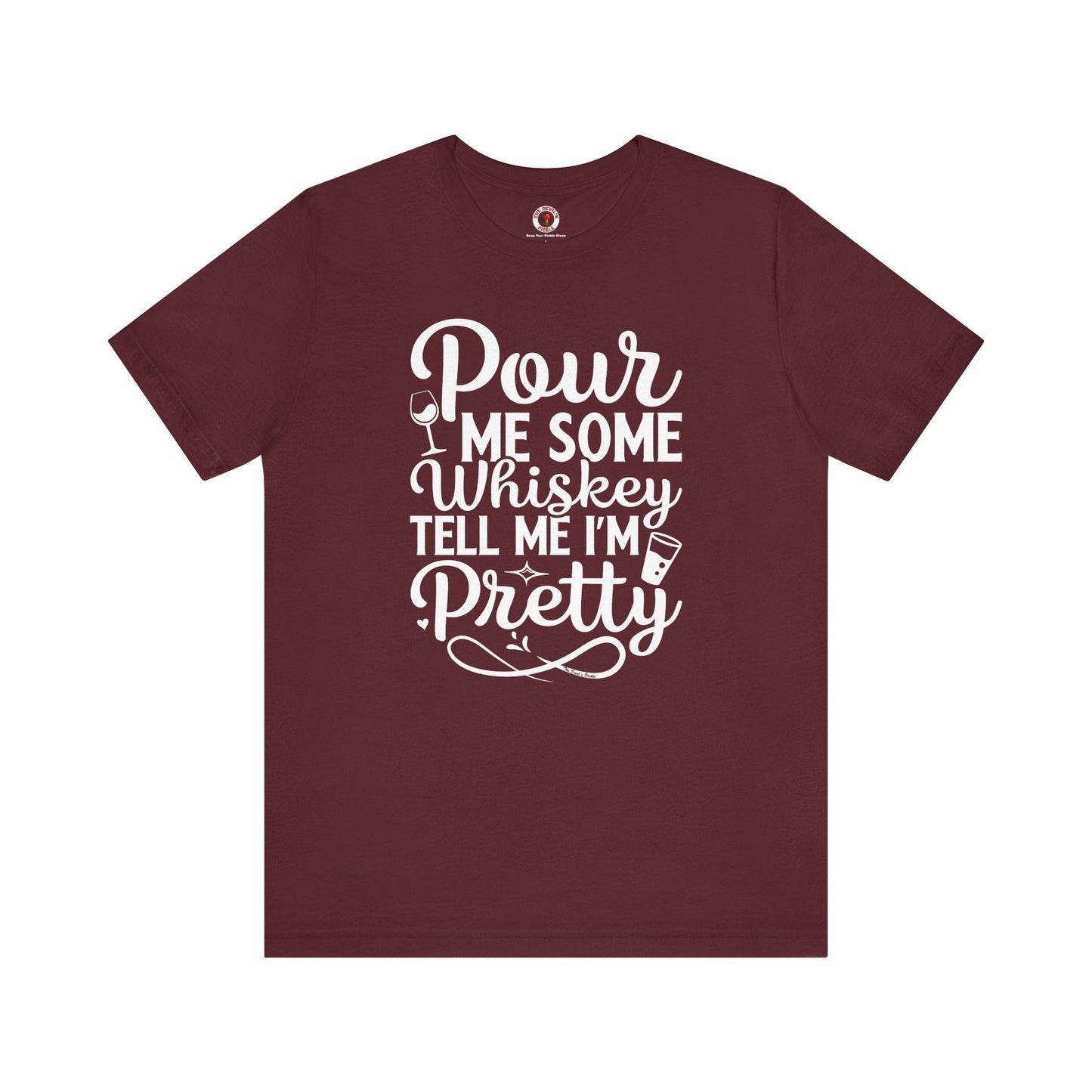 Pour Me Some Whiskey Tell Me I'm Pretty T-Shirt