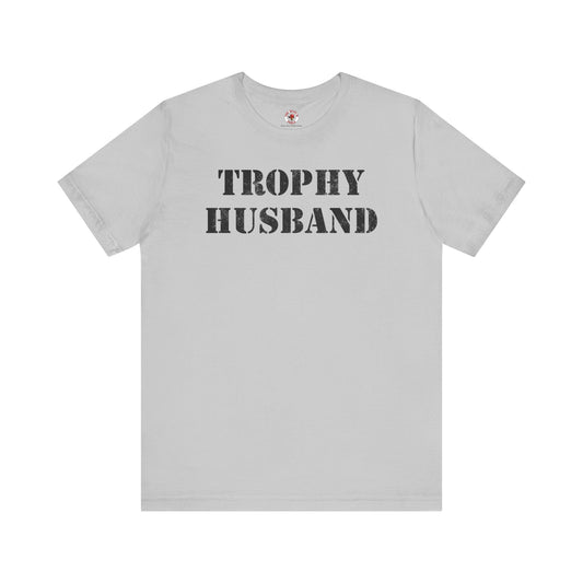 Trophy Husband T-Shirt