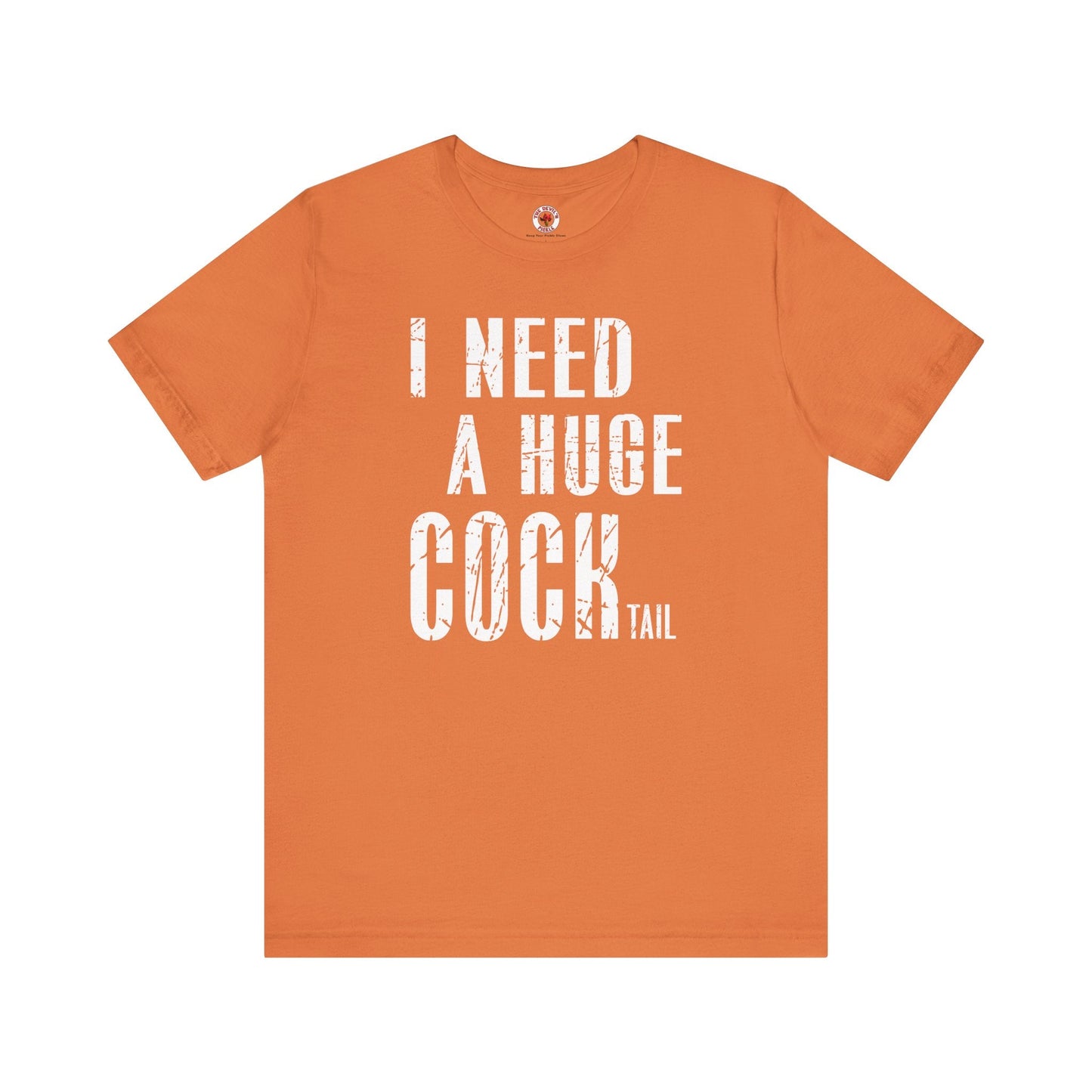 I Need A Huge Cocktail T-Shirt