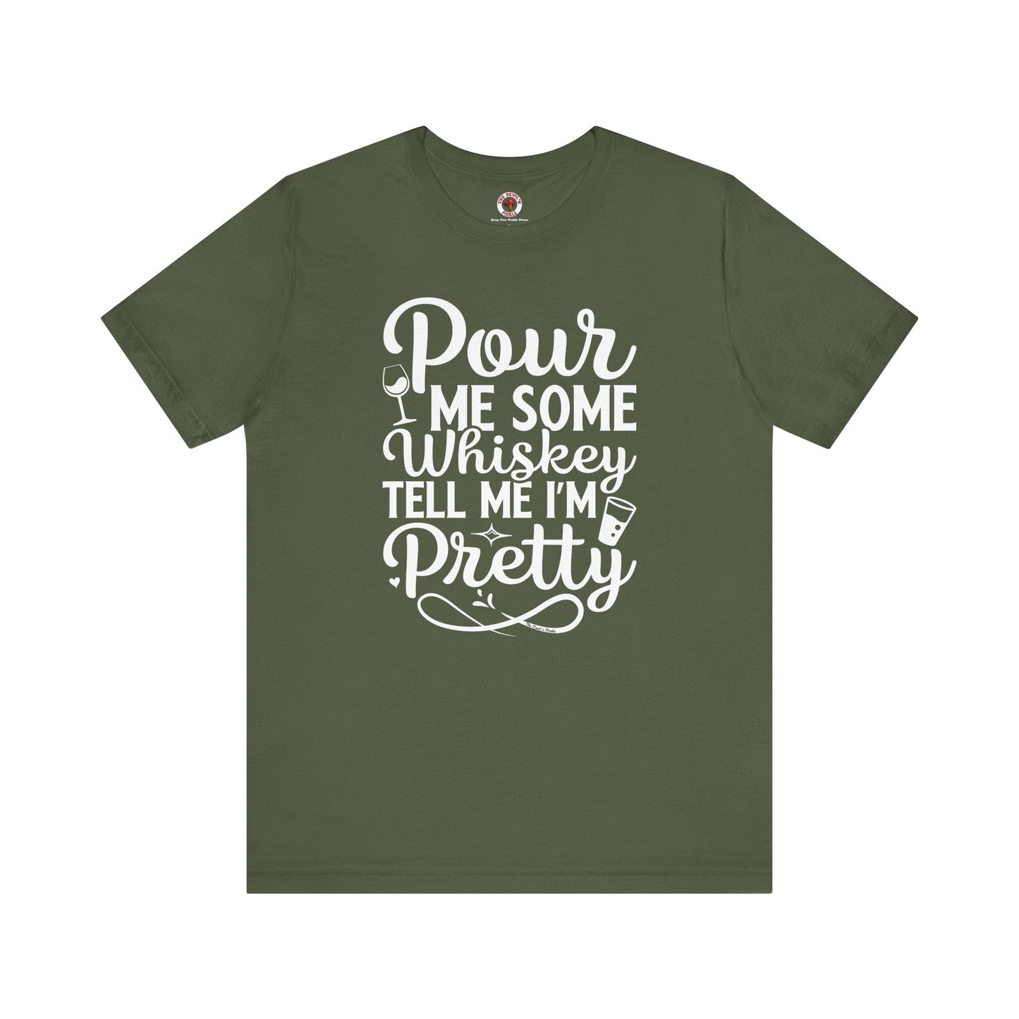 Pour Me Some Whiskey Tell Me I'm Pretty T-Shirt