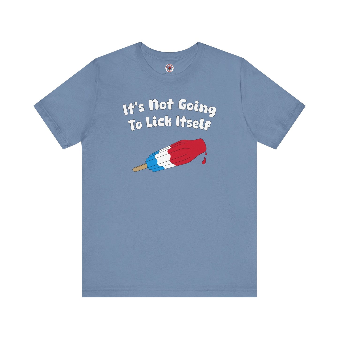 It's Not Going To Lick Itself T-Shirt
