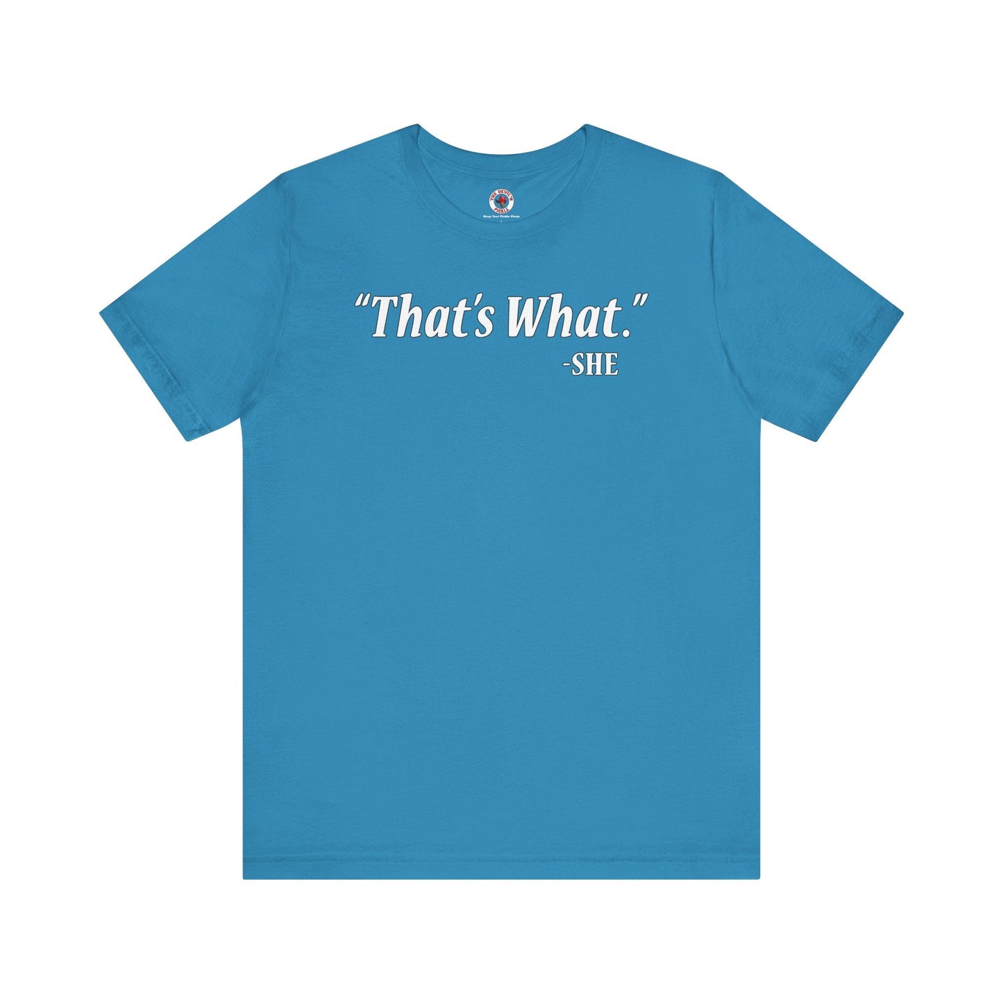 That's What She Said T-Shirt