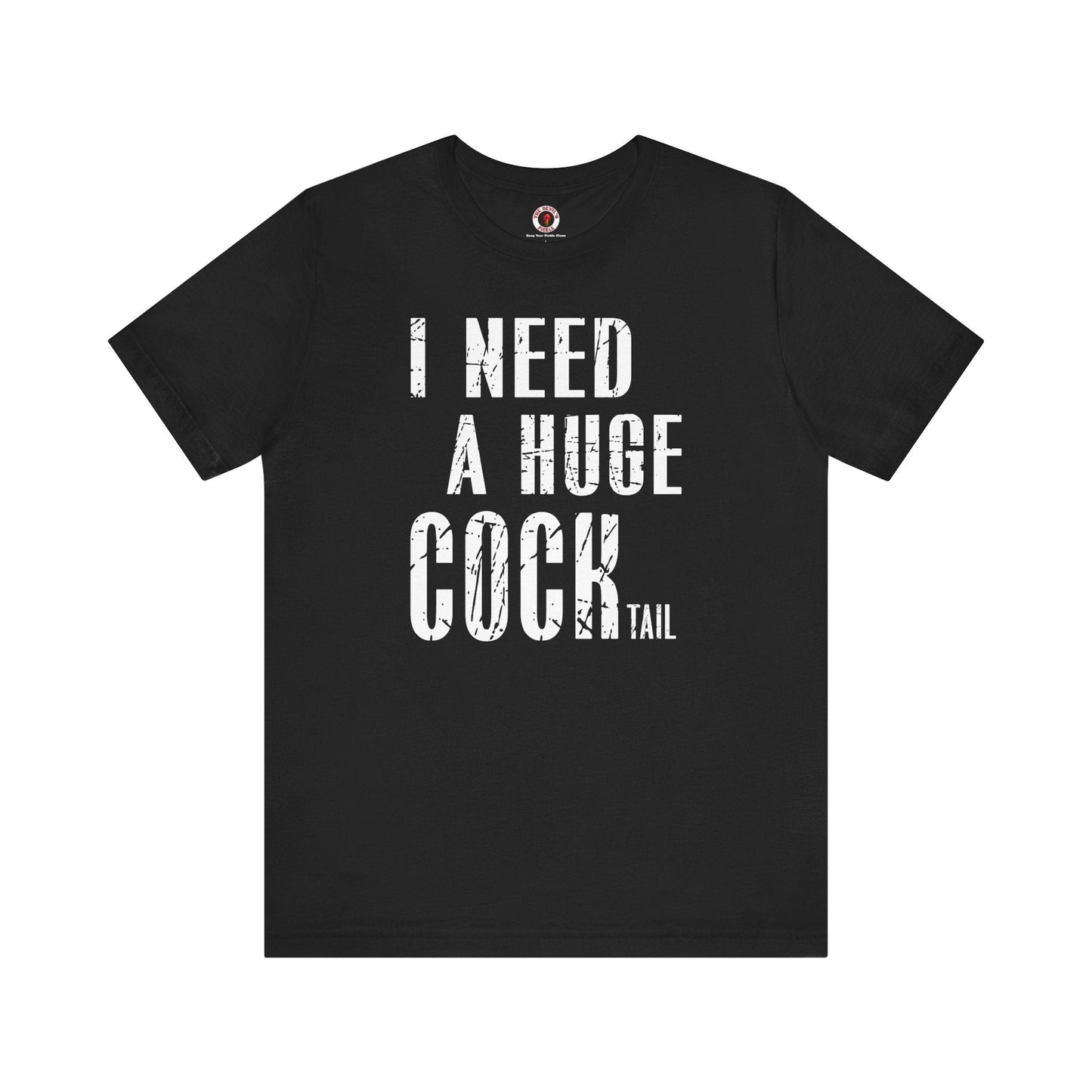 I Need A Huge Cocktail T-Shirt