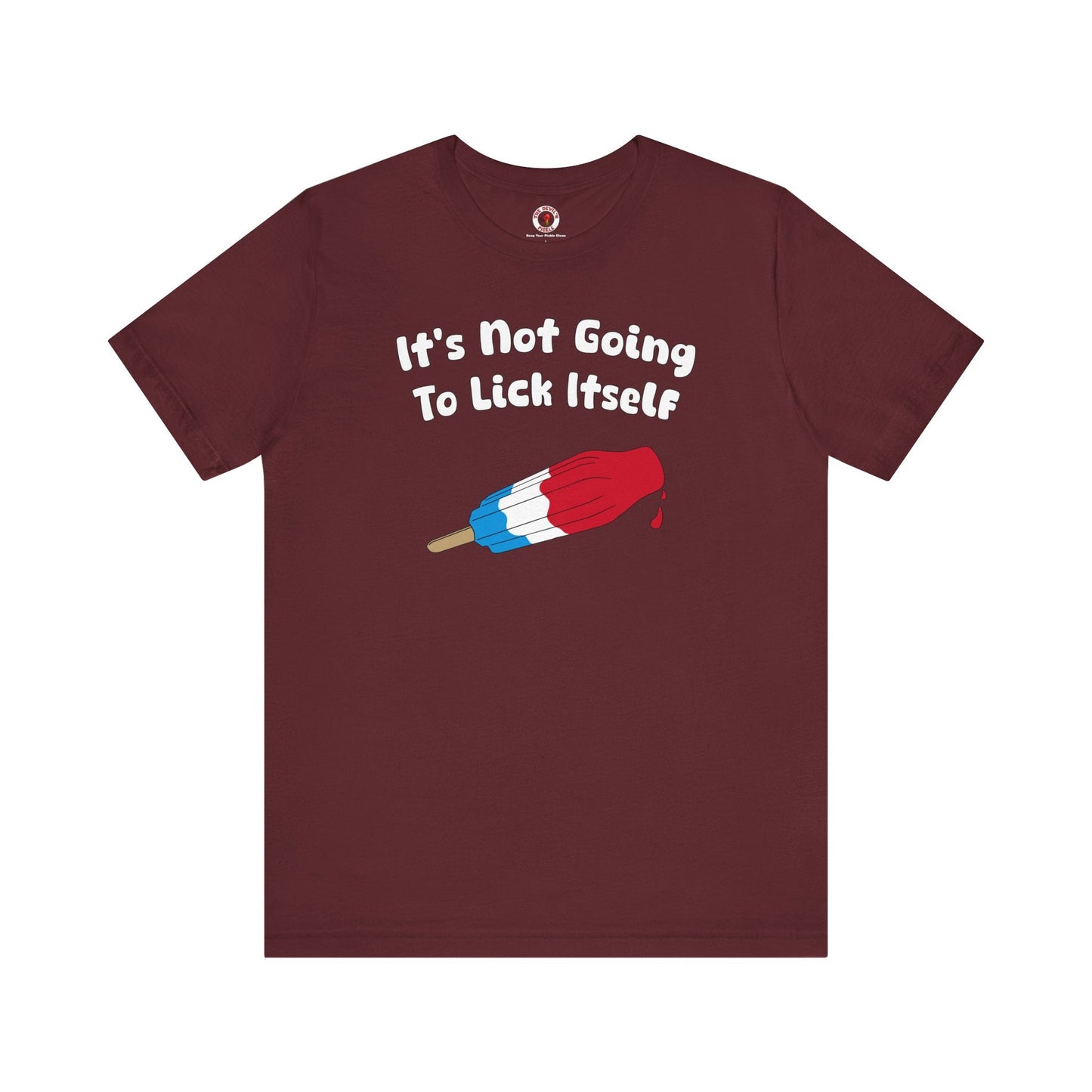 It's Not Going To Lick Itself T-Shirt