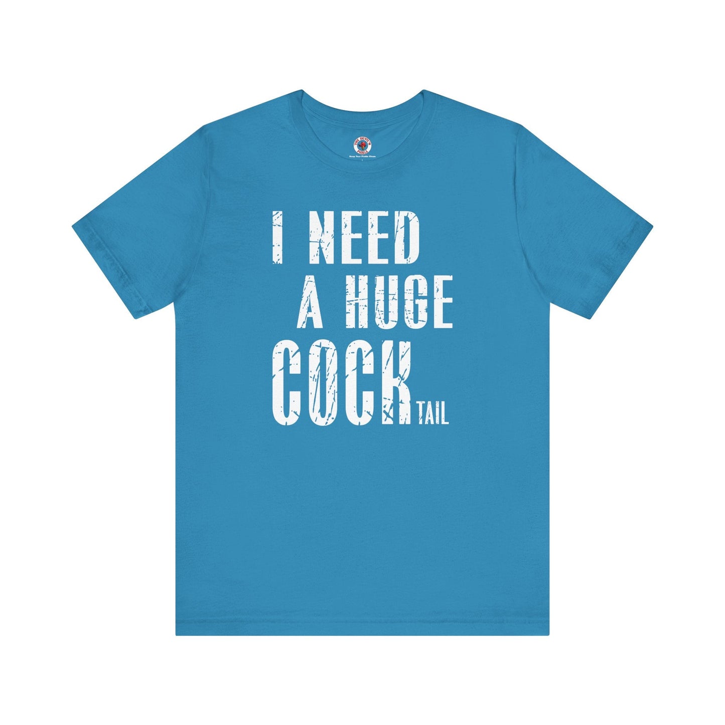 I Need A Huge Cocktail T-Shirt