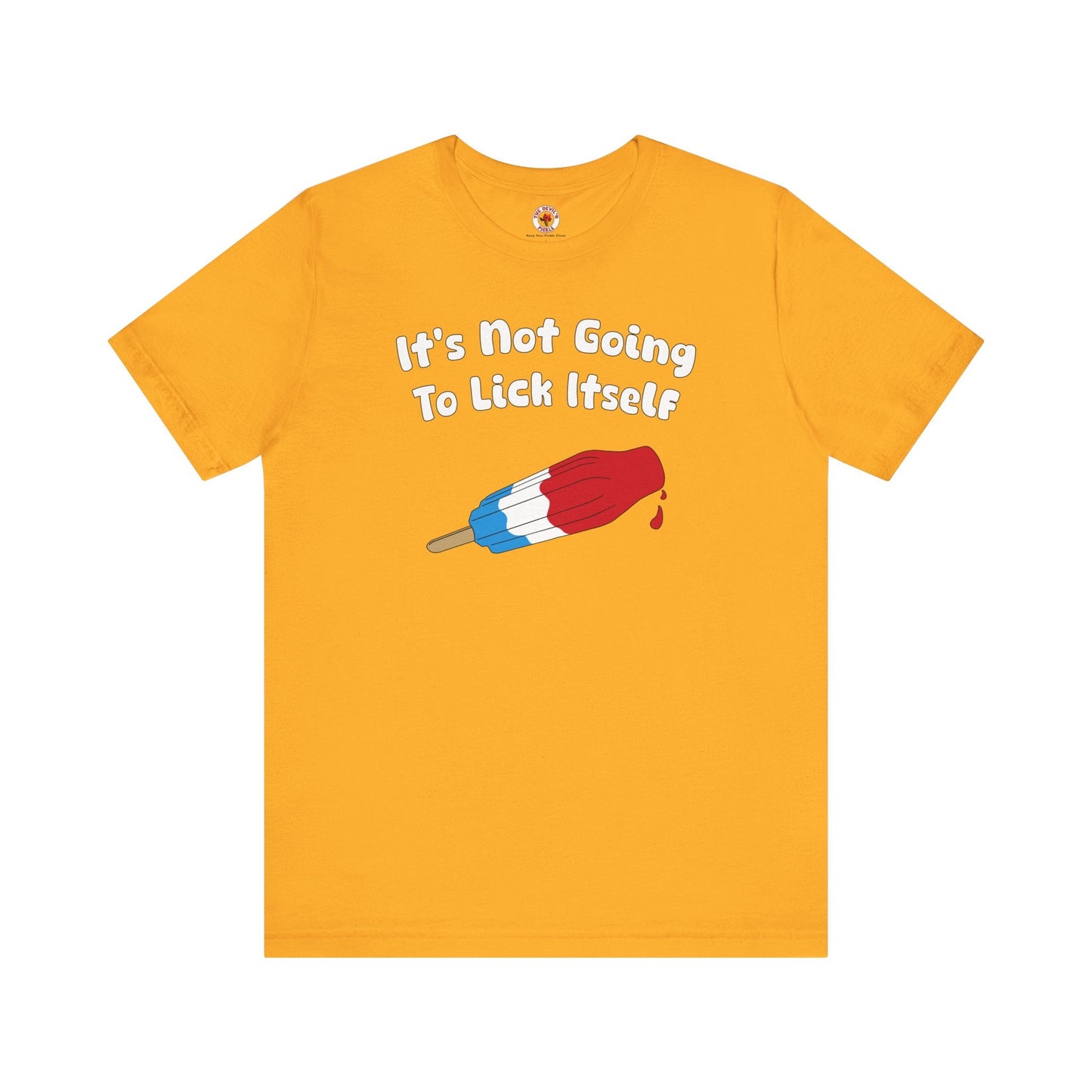 It's Not Going To Lick Itself T-Shirt