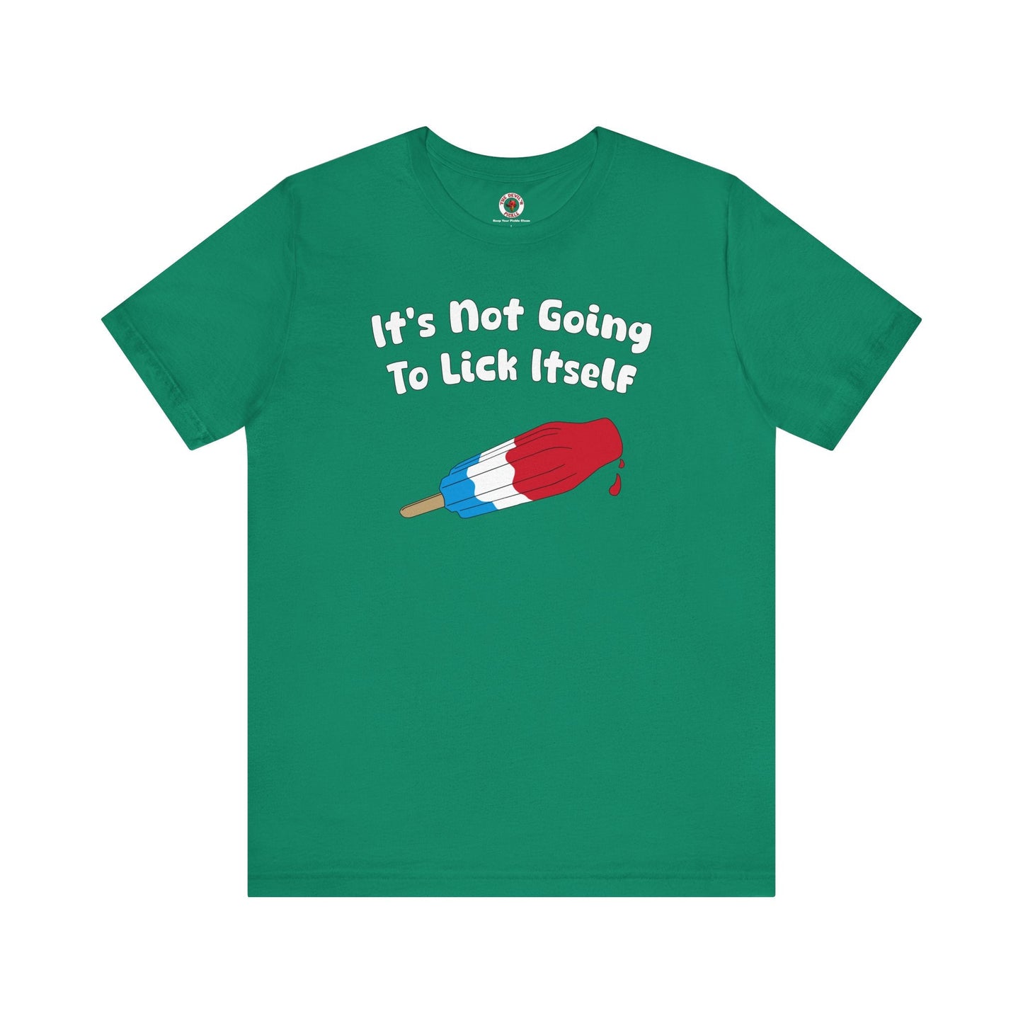 It's Not Going To Lick Itself T-Shirt
