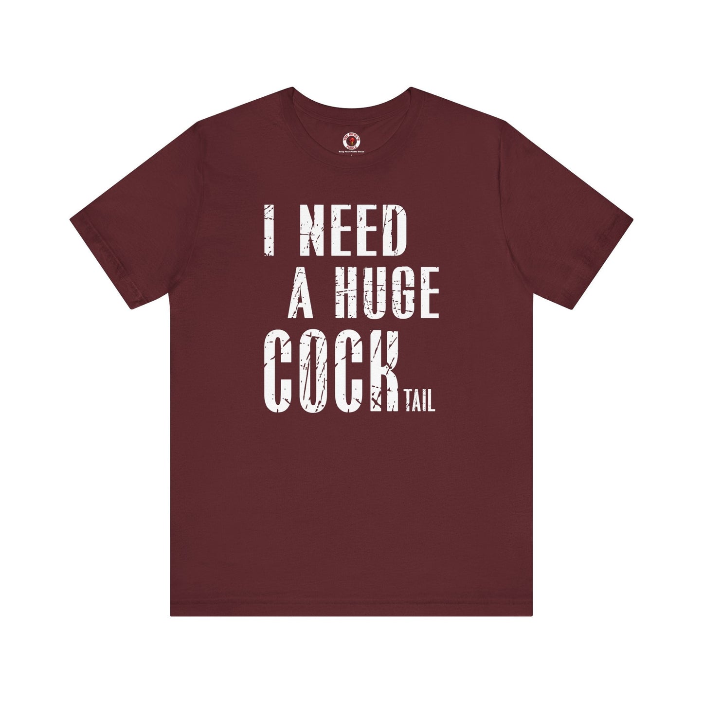 I Need A Huge Cocktail T-Shirt