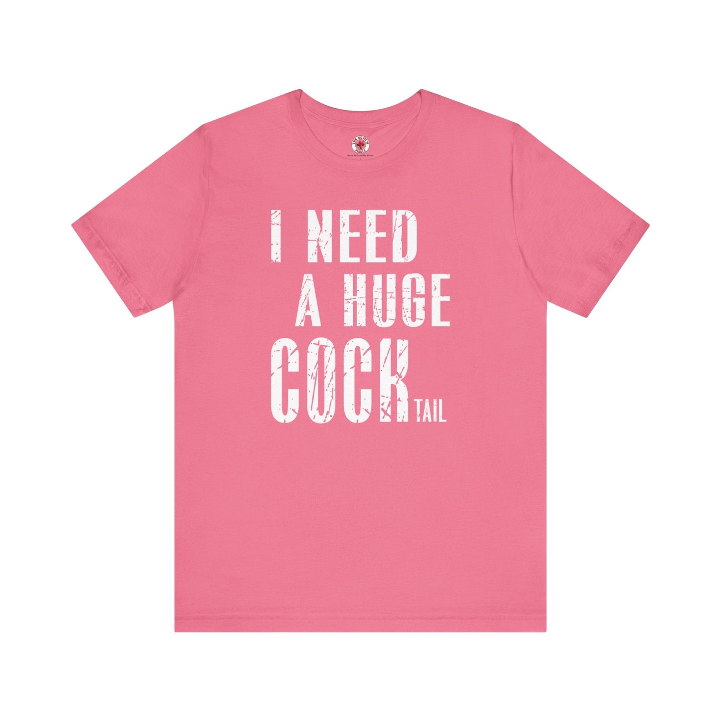 I Need A Huge Cocktail T-Shirt