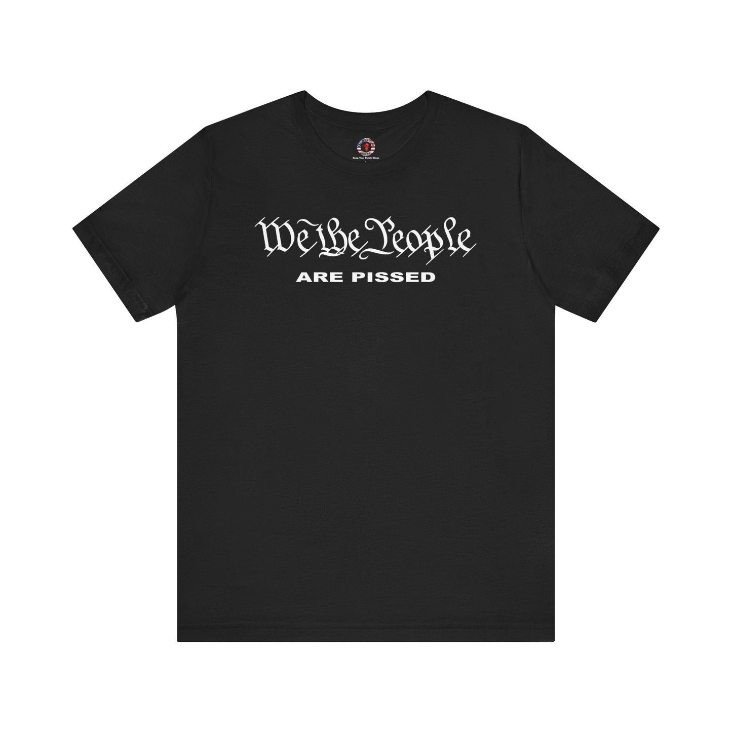 We The People Are Pissed T-Shirt