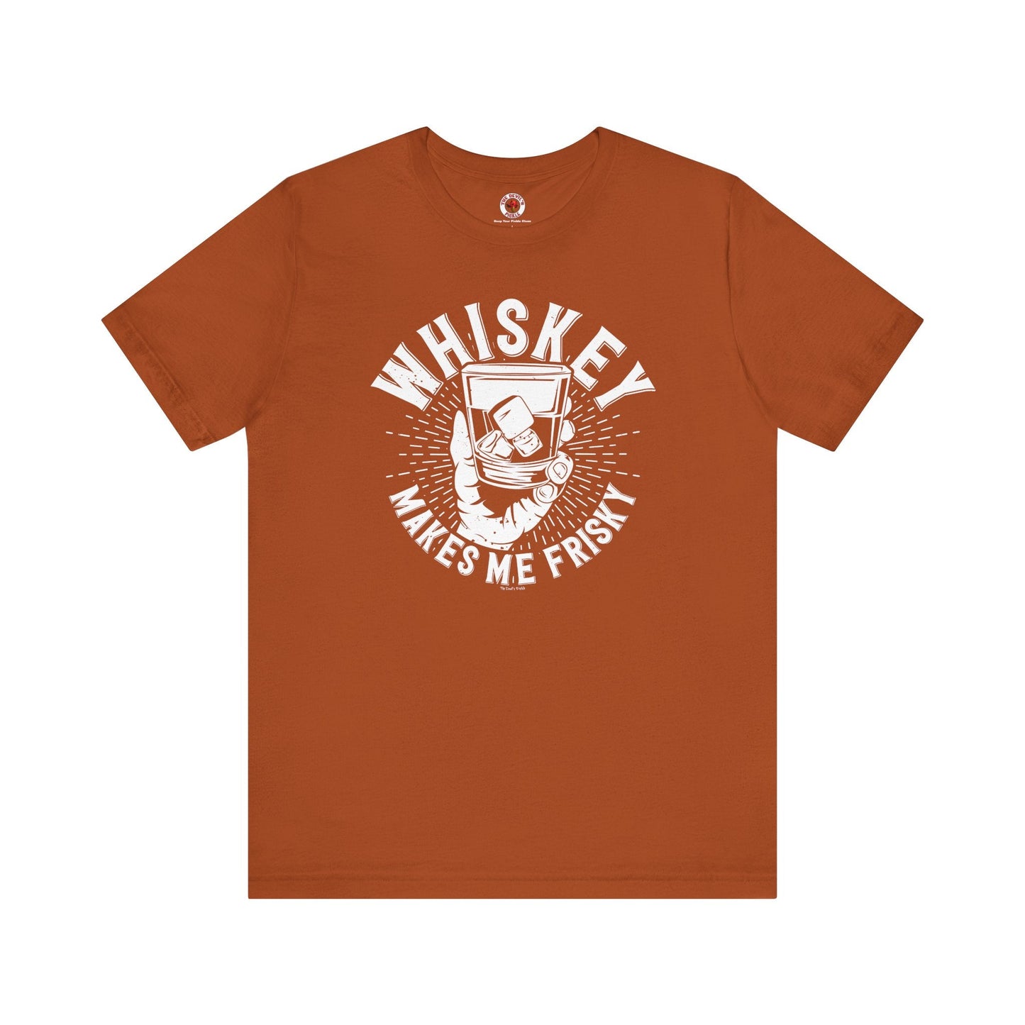 Whiskey Makes Me Frisky T-Shirt