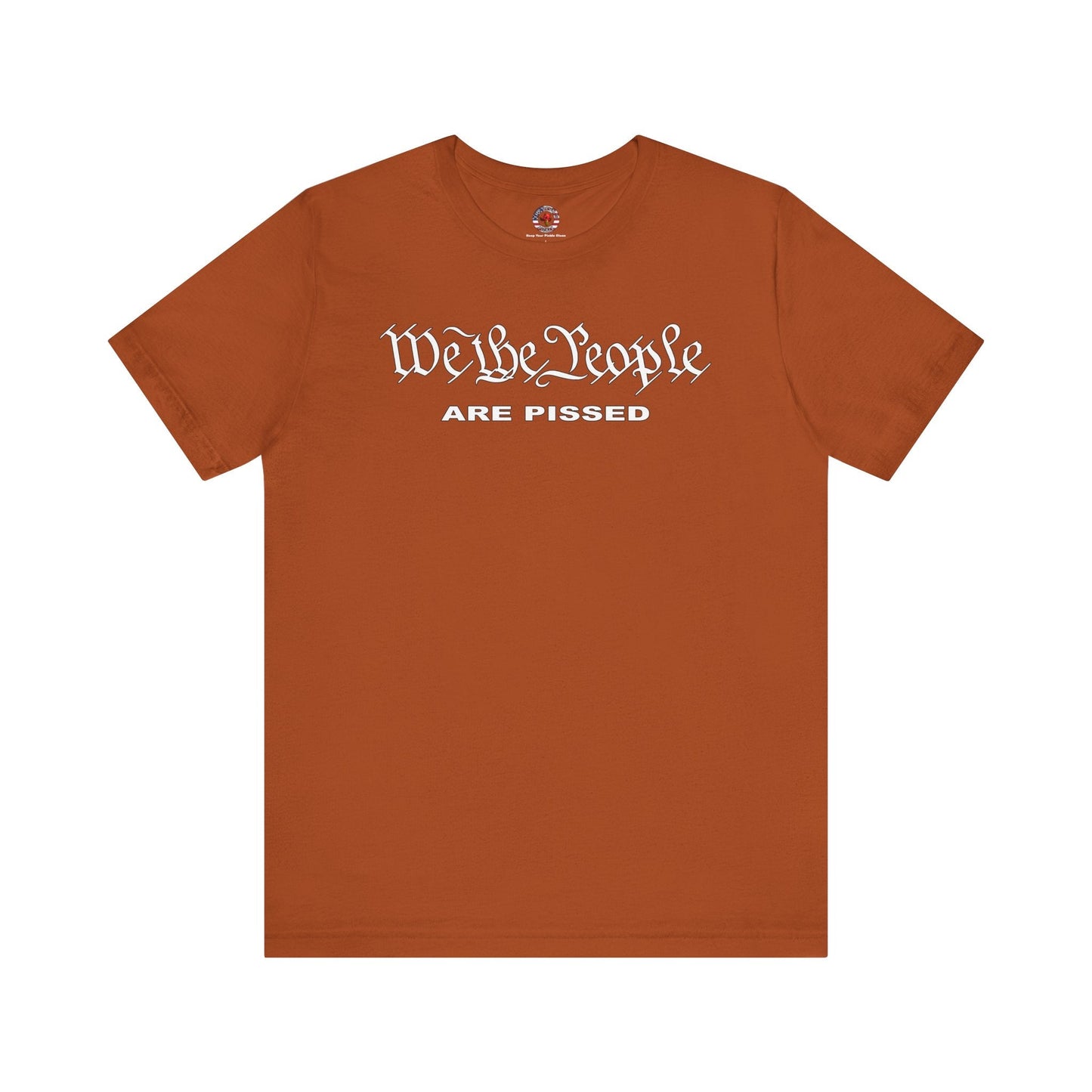 We The People Are Pissed T-Shirt