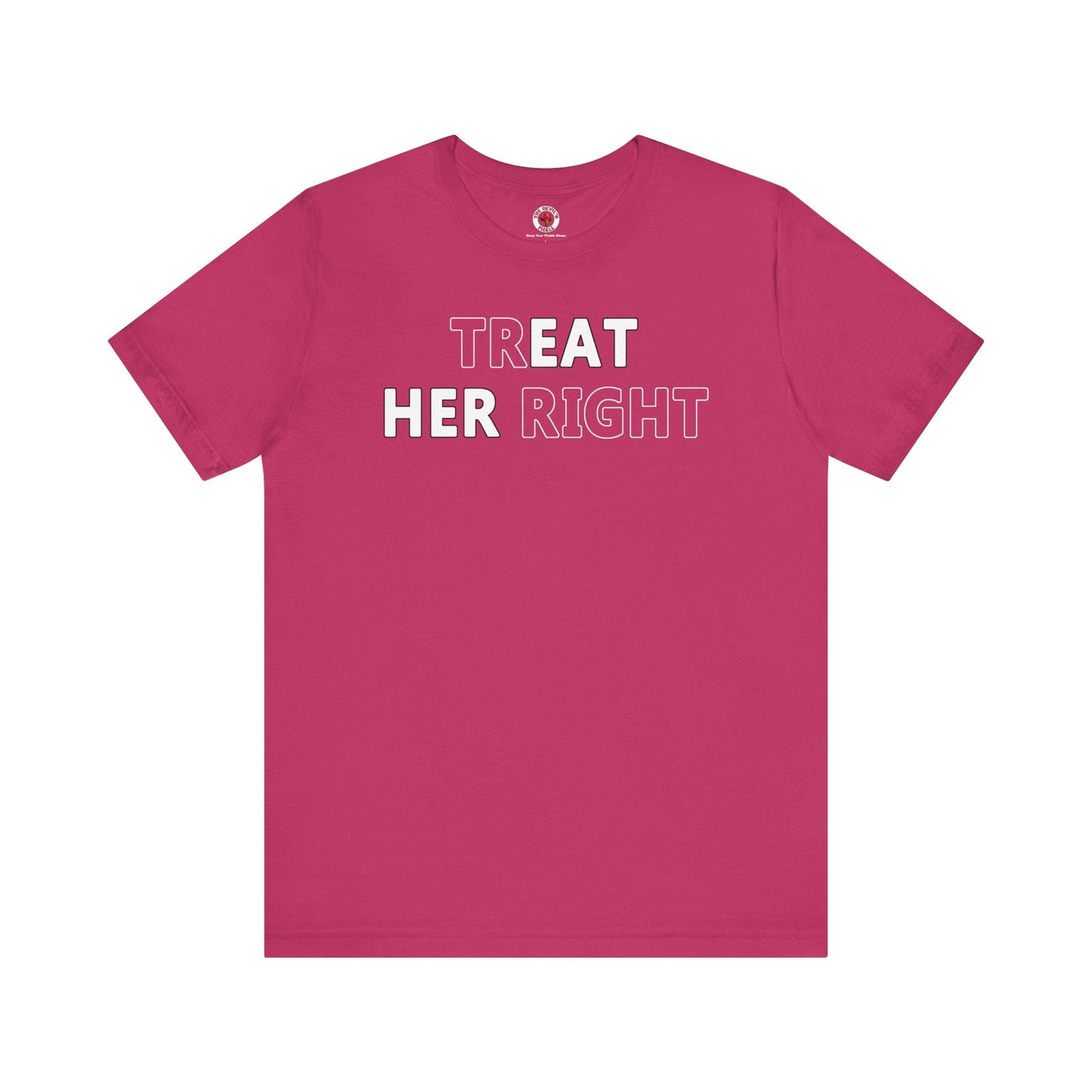 Treat Her Right T-Shirt