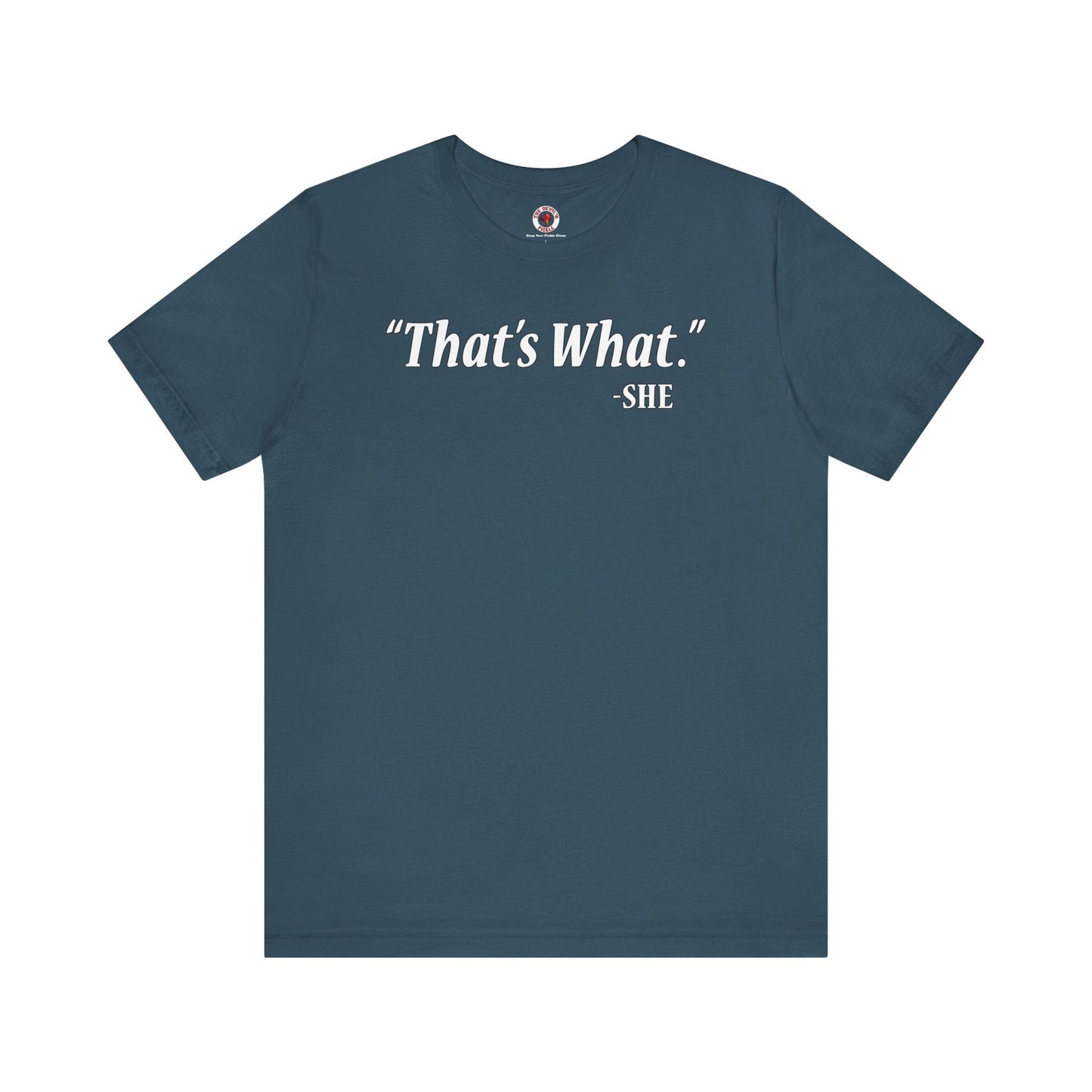 That's What She Said T-Shirt