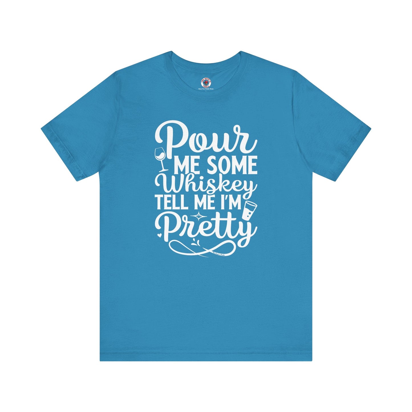 Pour Me Some Whiskey Tell Me I'm Pretty T-Shirt