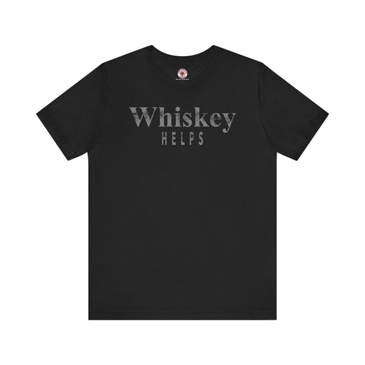 Whiskey Helps T-Shirt