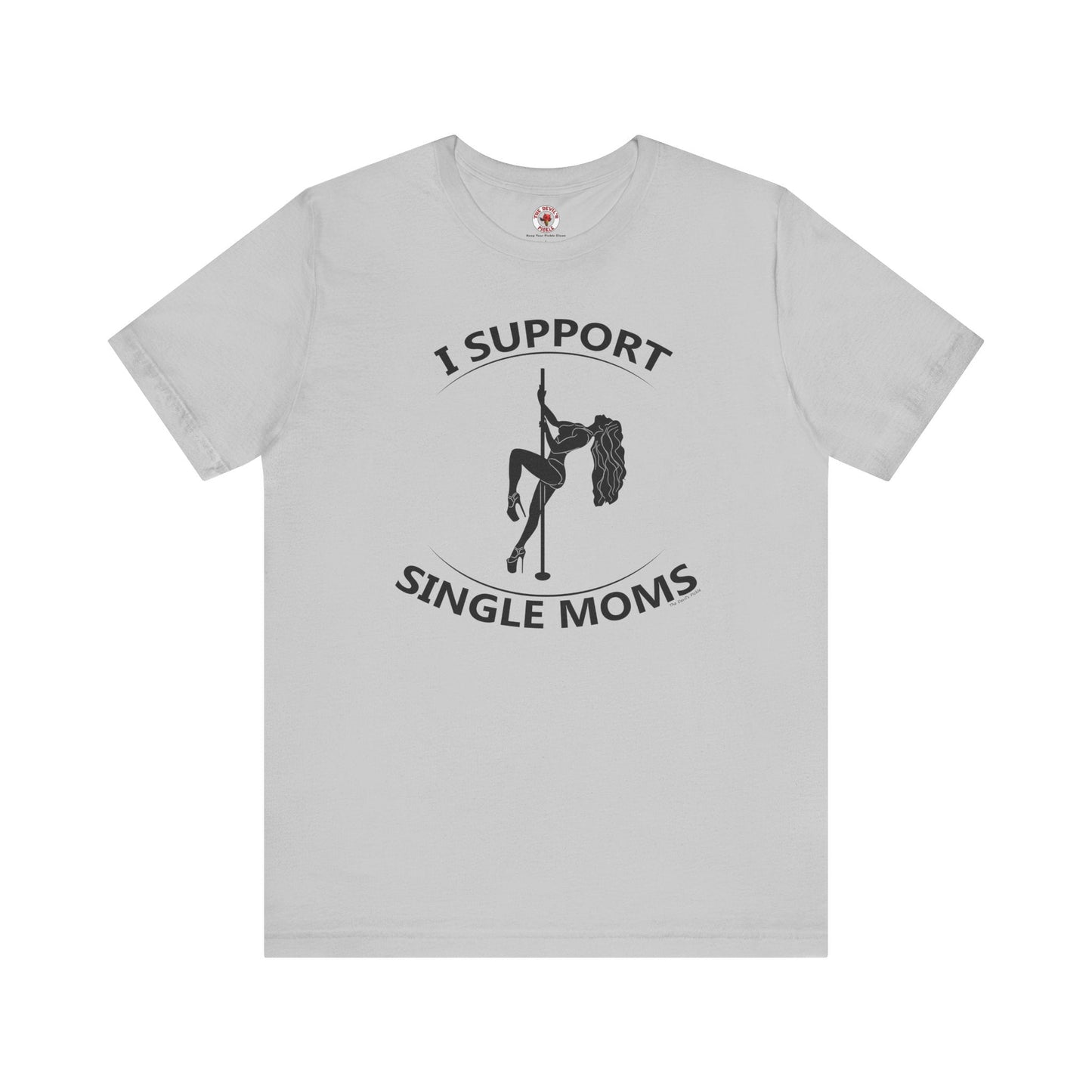 I Support Single Moms T-Shirt