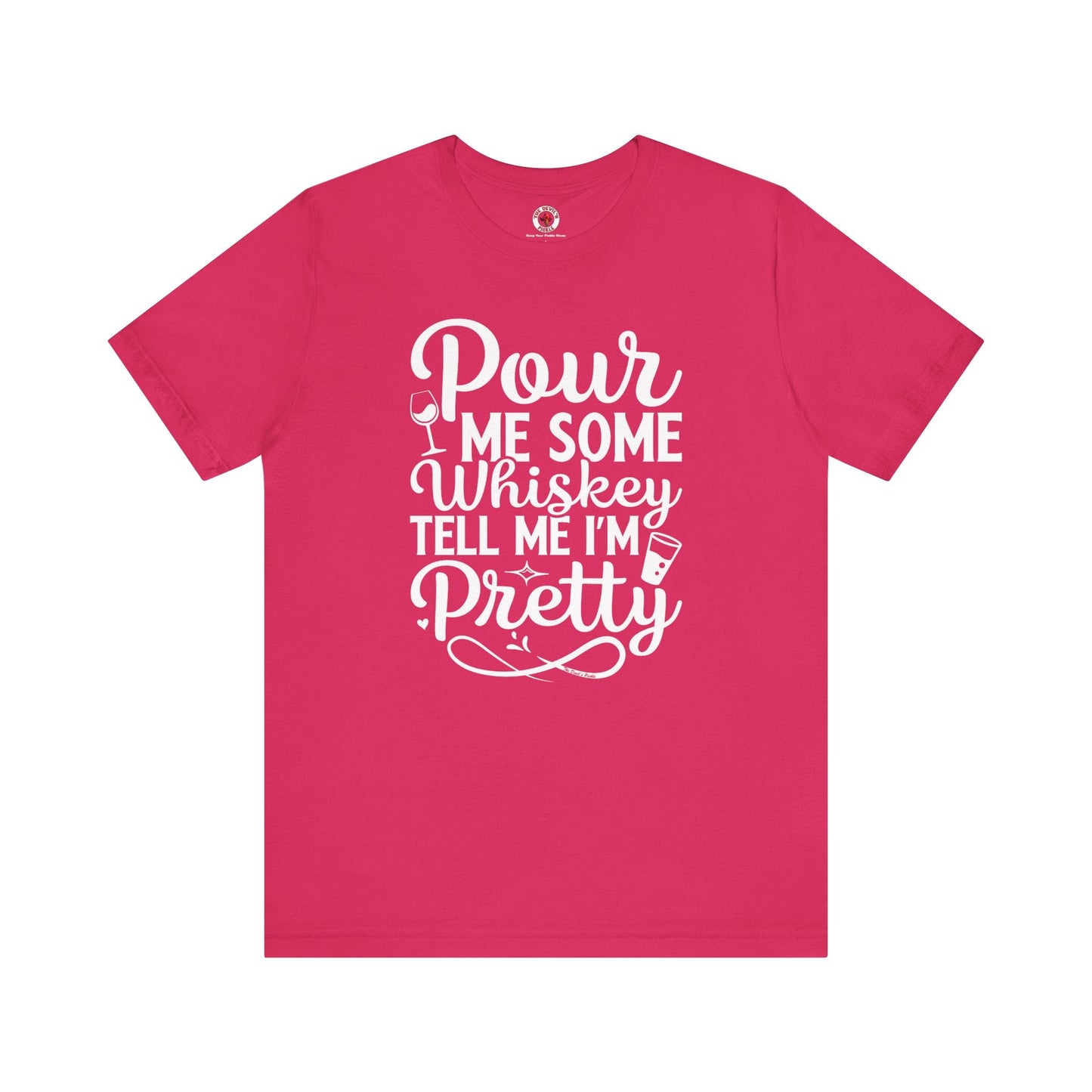 Pour Me Some Whiskey Tell Me I'm Pretty T-Shirt