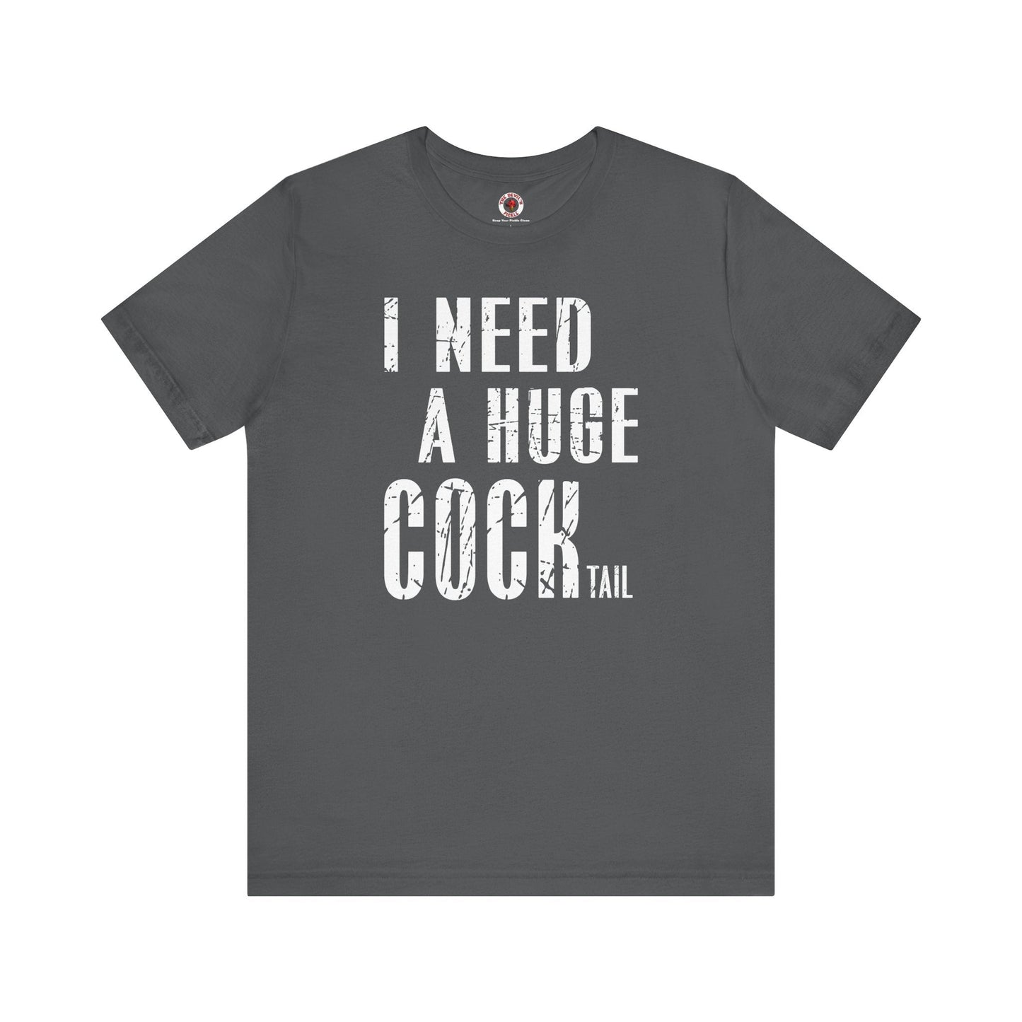 I Need A Huge Cocktail T-Shirt