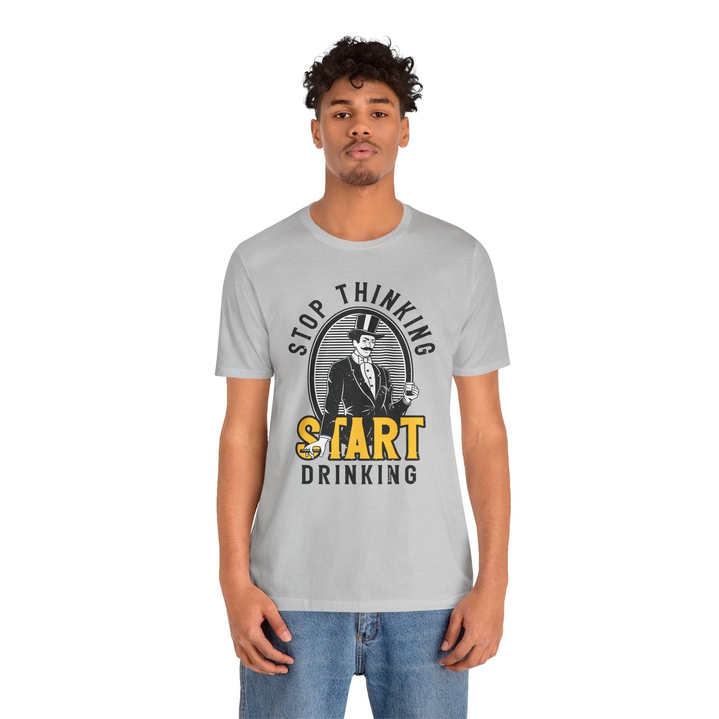 Stop Thinking Start Drinking T-Shirt