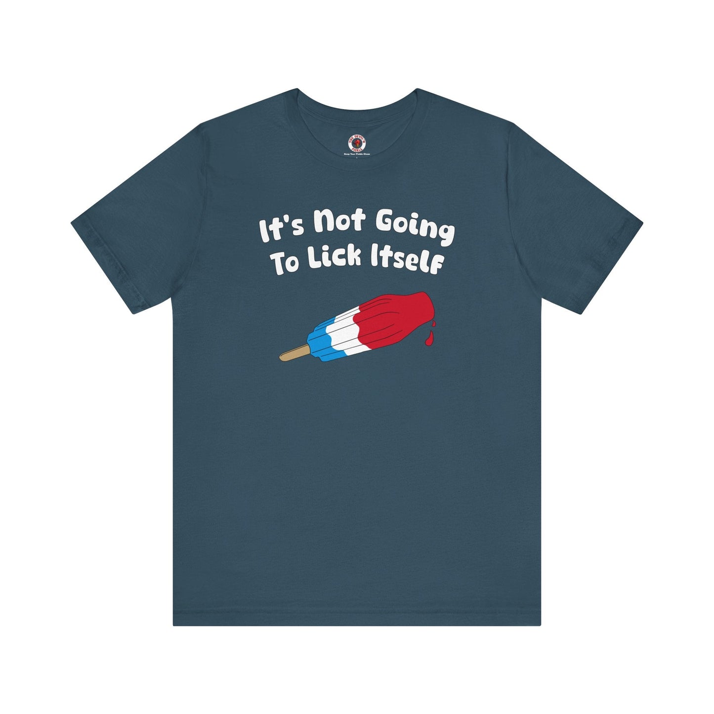 It's Not Going To Lick Itself T-Shirt