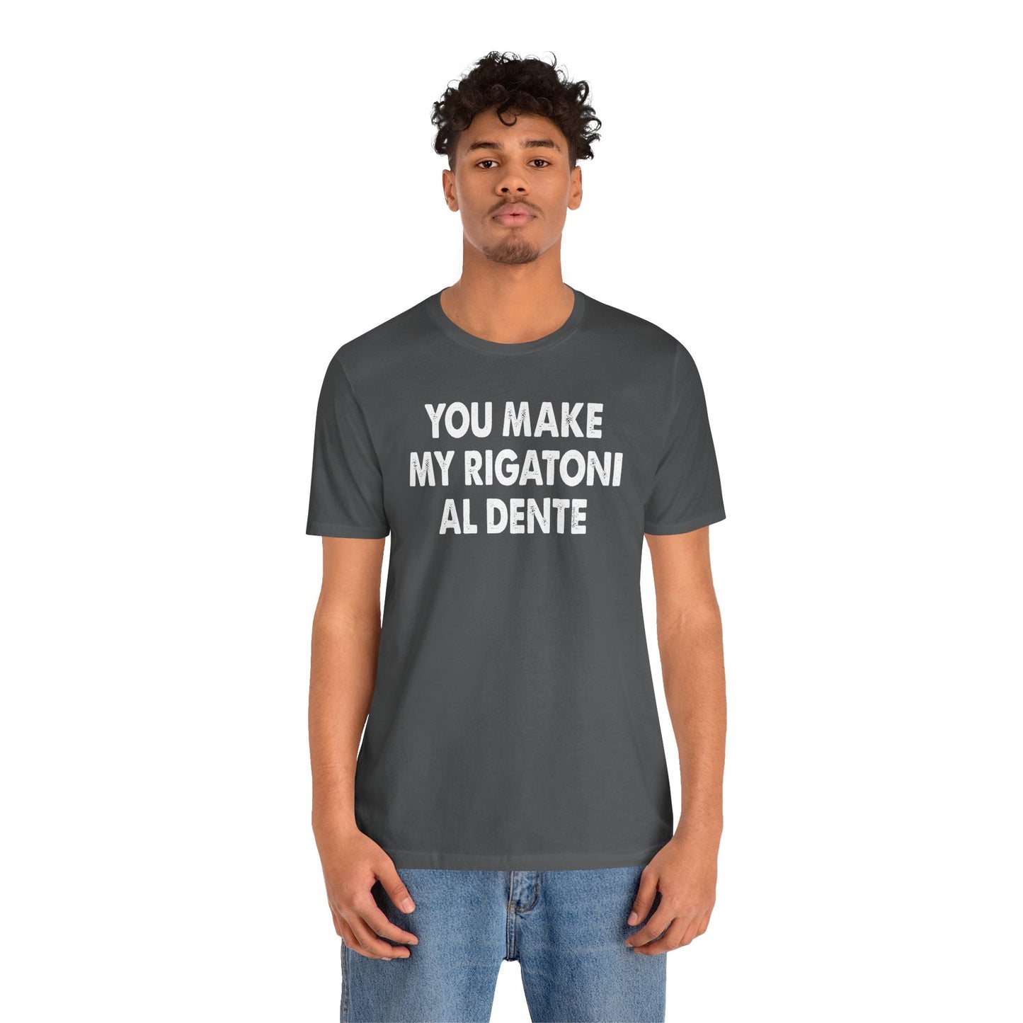 You Make My Rigatoni Al Dente T-Shirt