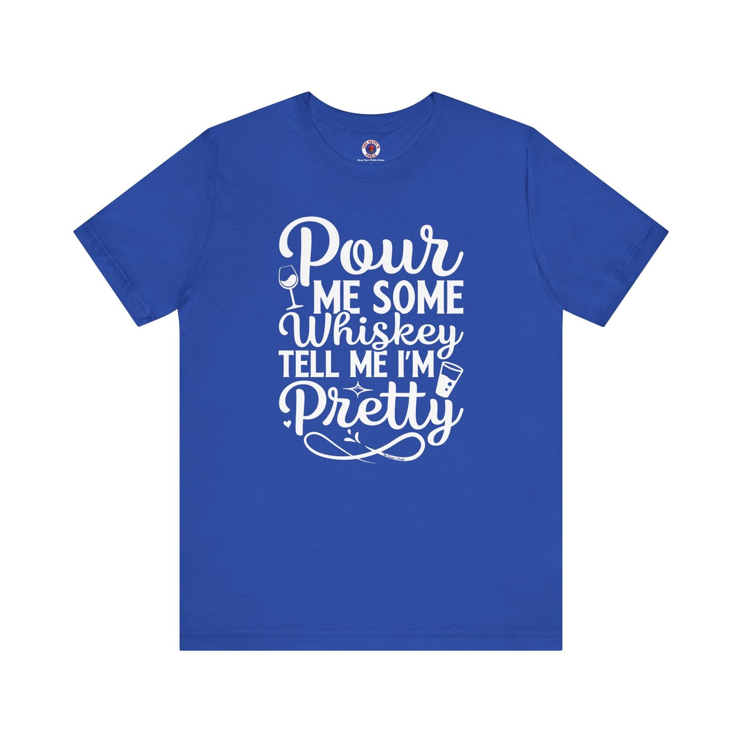 Pour Me Some Whiskey Tell Me I'm Pretty T-Shirt