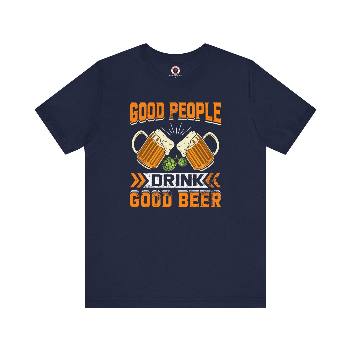 Good People Drink Good Beer T-Shirt