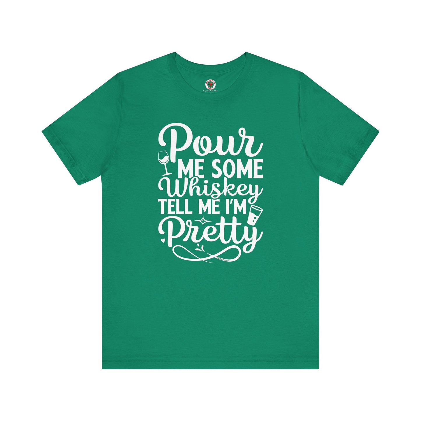 Pour Me Some Whiskey Tell Me I'm Pretty T-Shirt