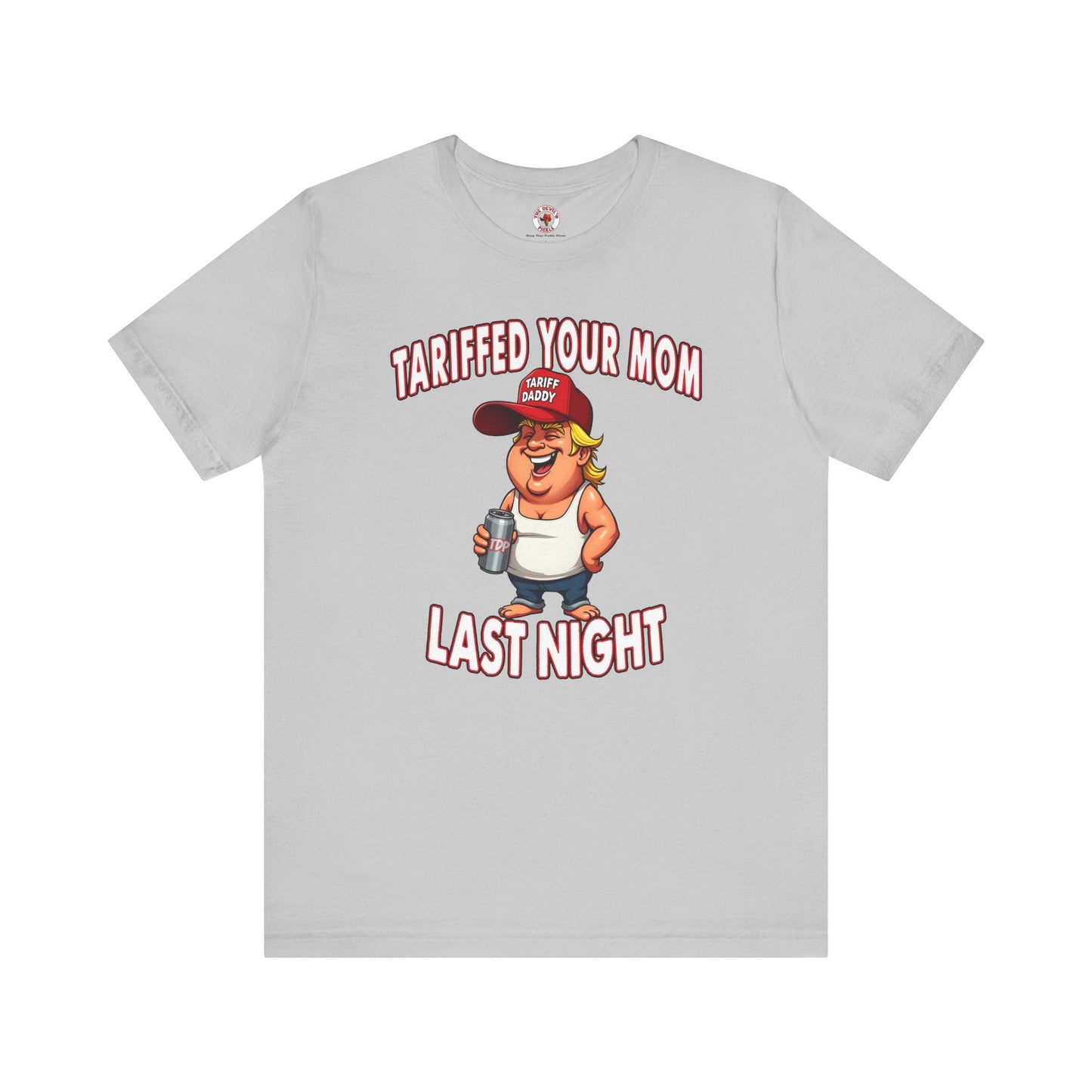 Tariffed Your Mom Last Night T-Shirt
