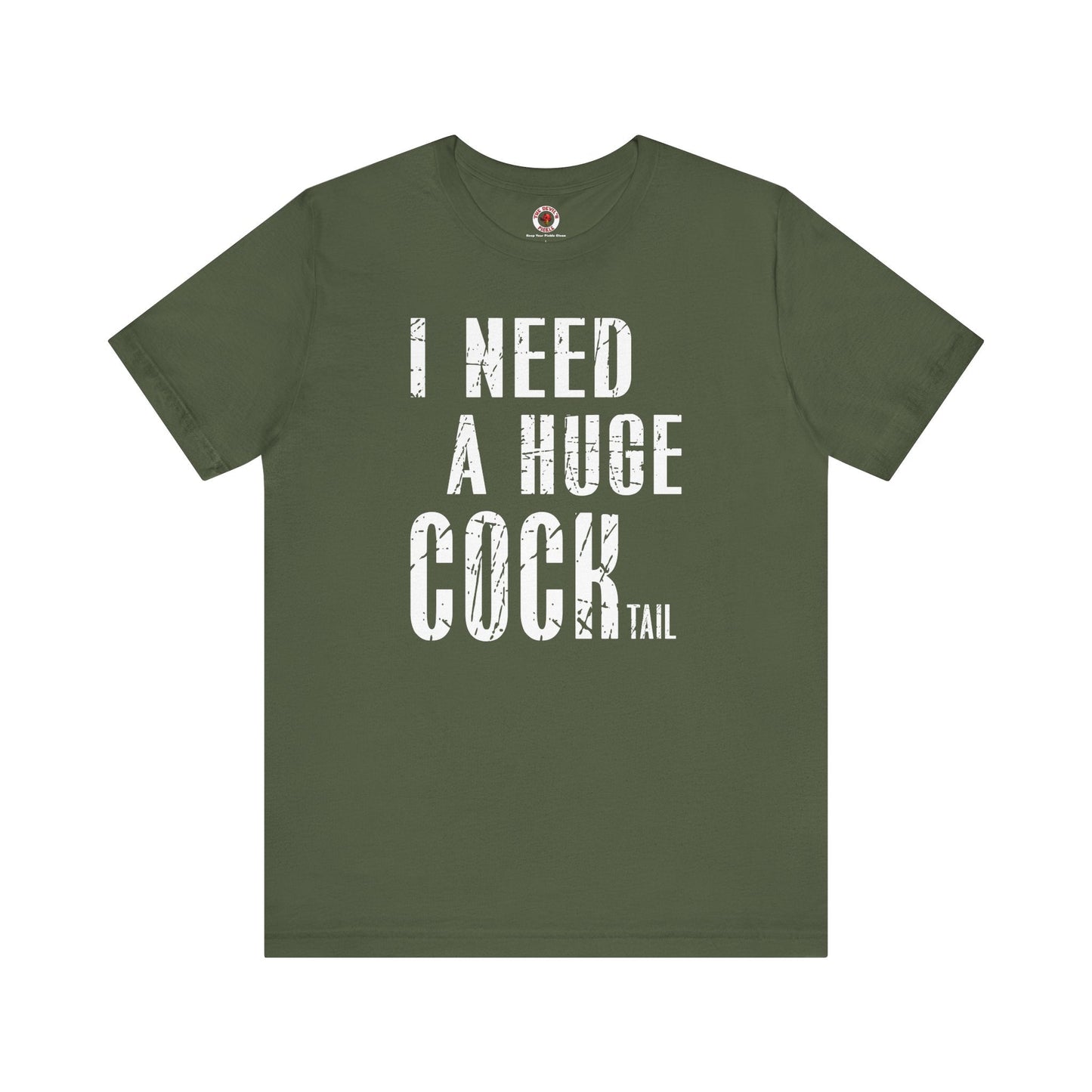I Need A Huge Cocktail T-Shirt