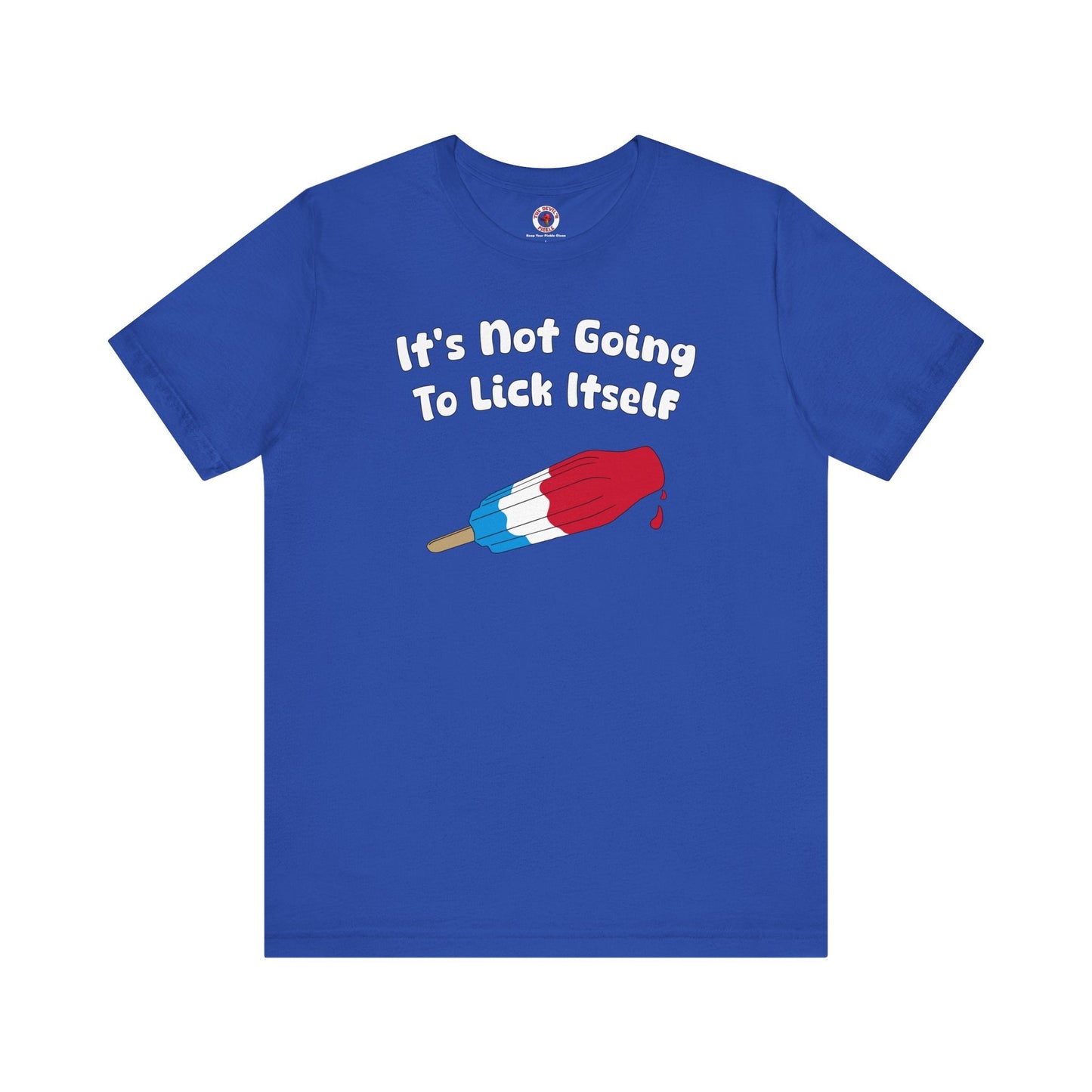 It's Not Going To Lick Itself T-Shirt