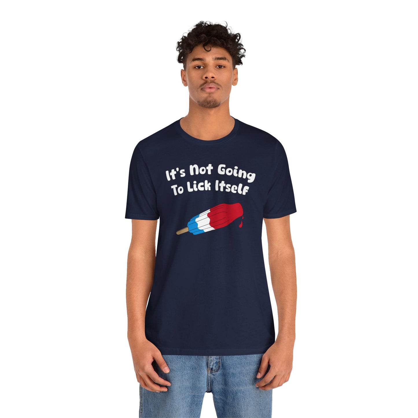 It's Not Going To Lick Itself T-Shirt