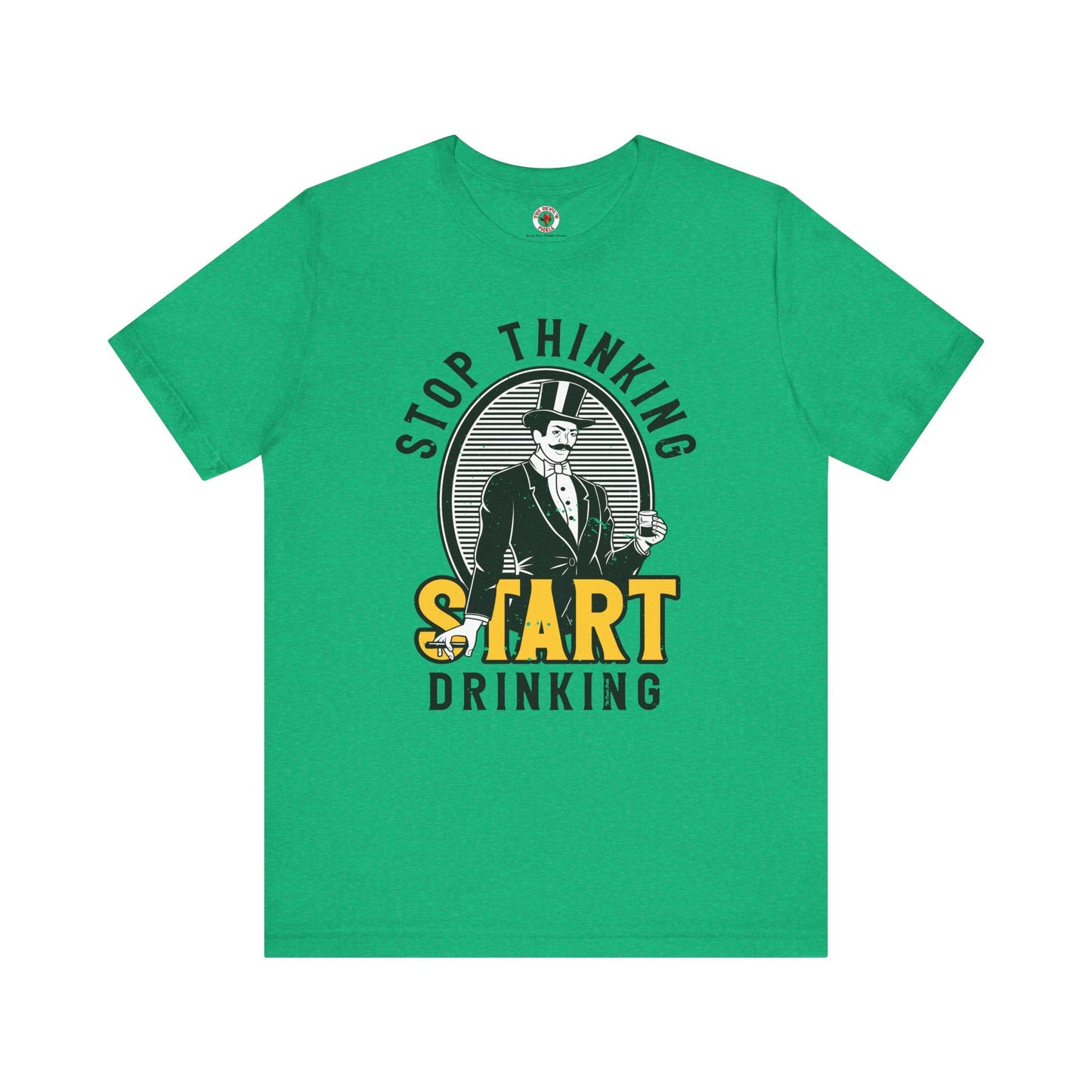 Stop Thinking Start Drinking T-Shirt