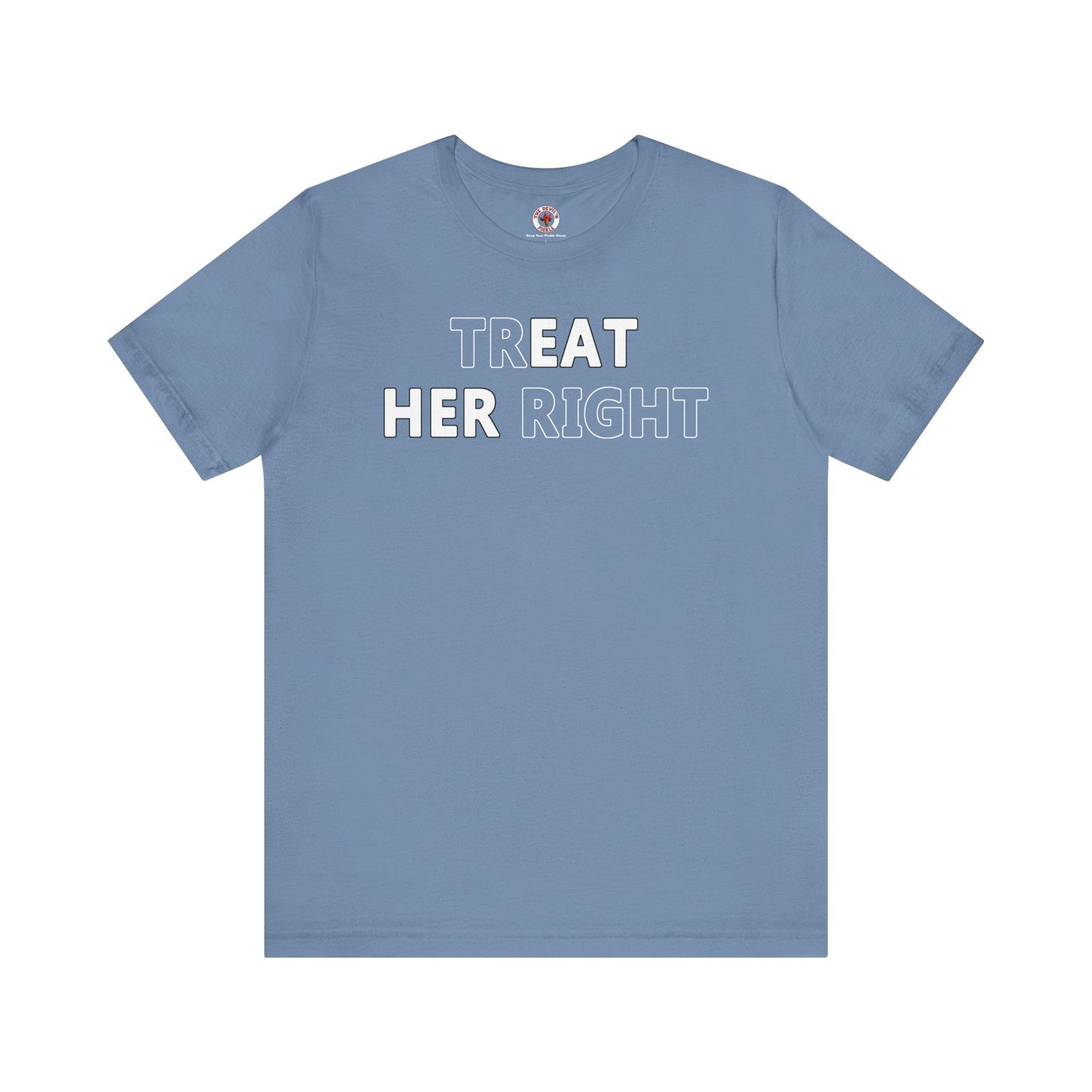 Treat Her Right T-Shirt