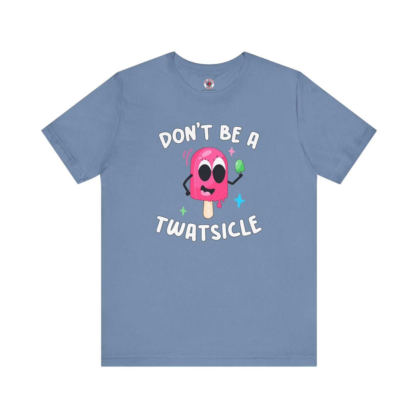 Don't Be A Twatsicle T-Shirt