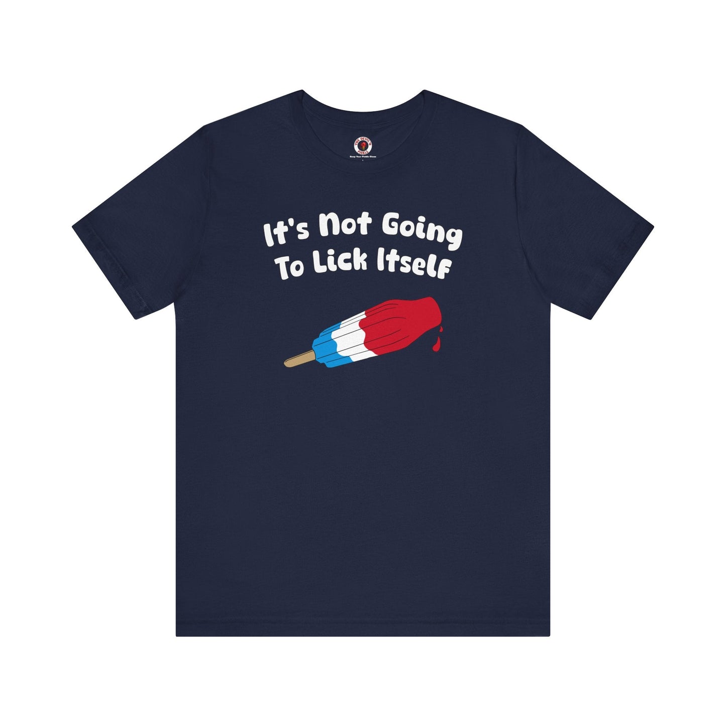 It's Not Going To Lick Itself T-Shirt