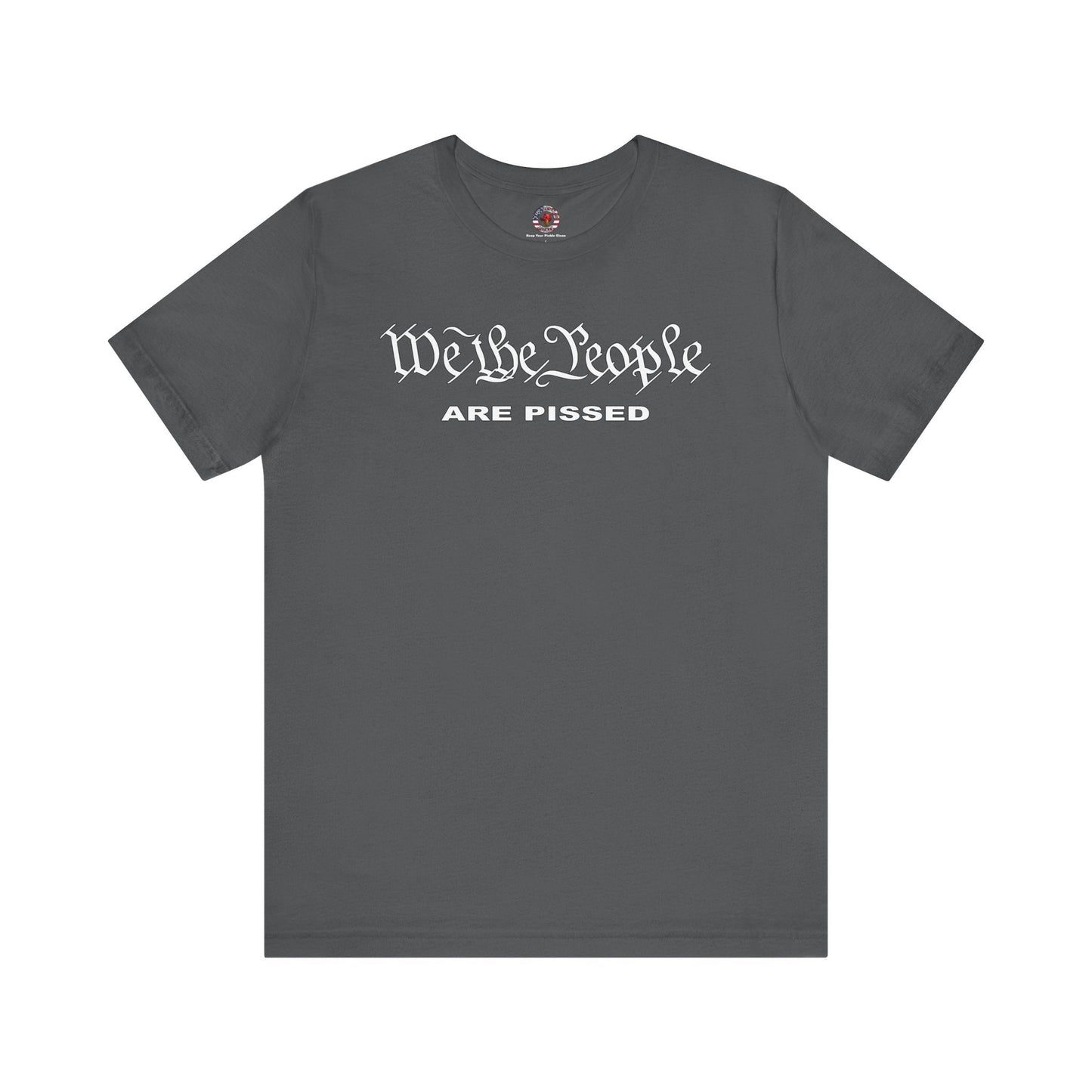 We The People Are Pissed T-Shirt