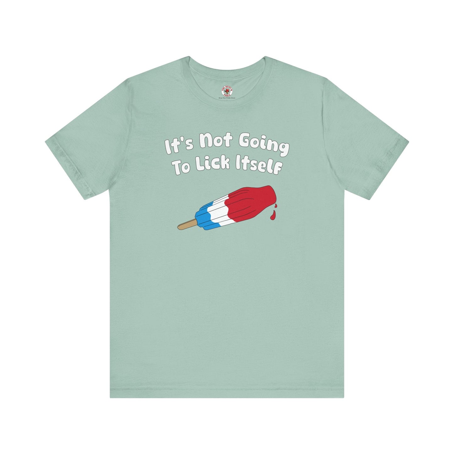It's Not Going To Lick Itself T-Shirt