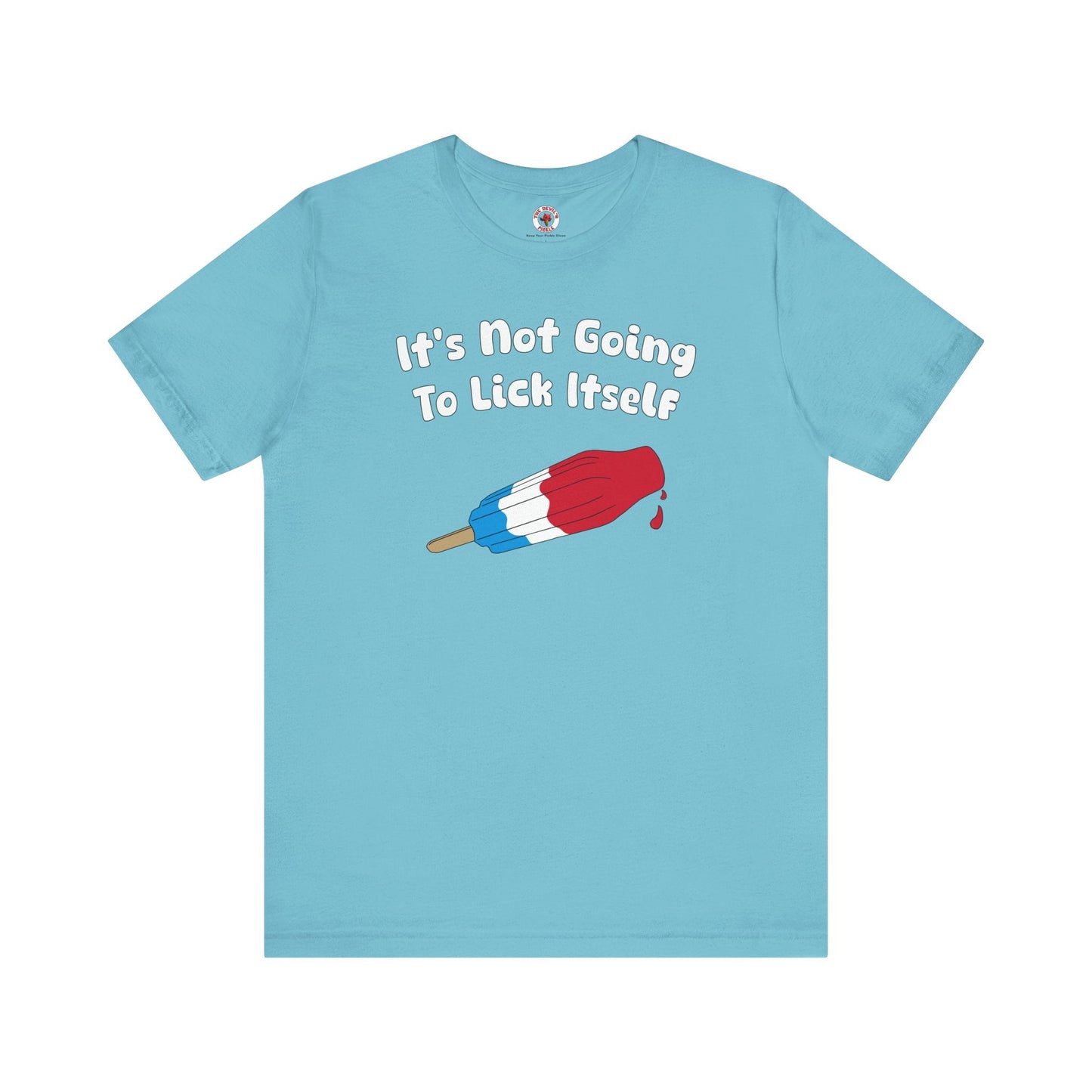 It's Not Going To Lick Itself T-Shirt