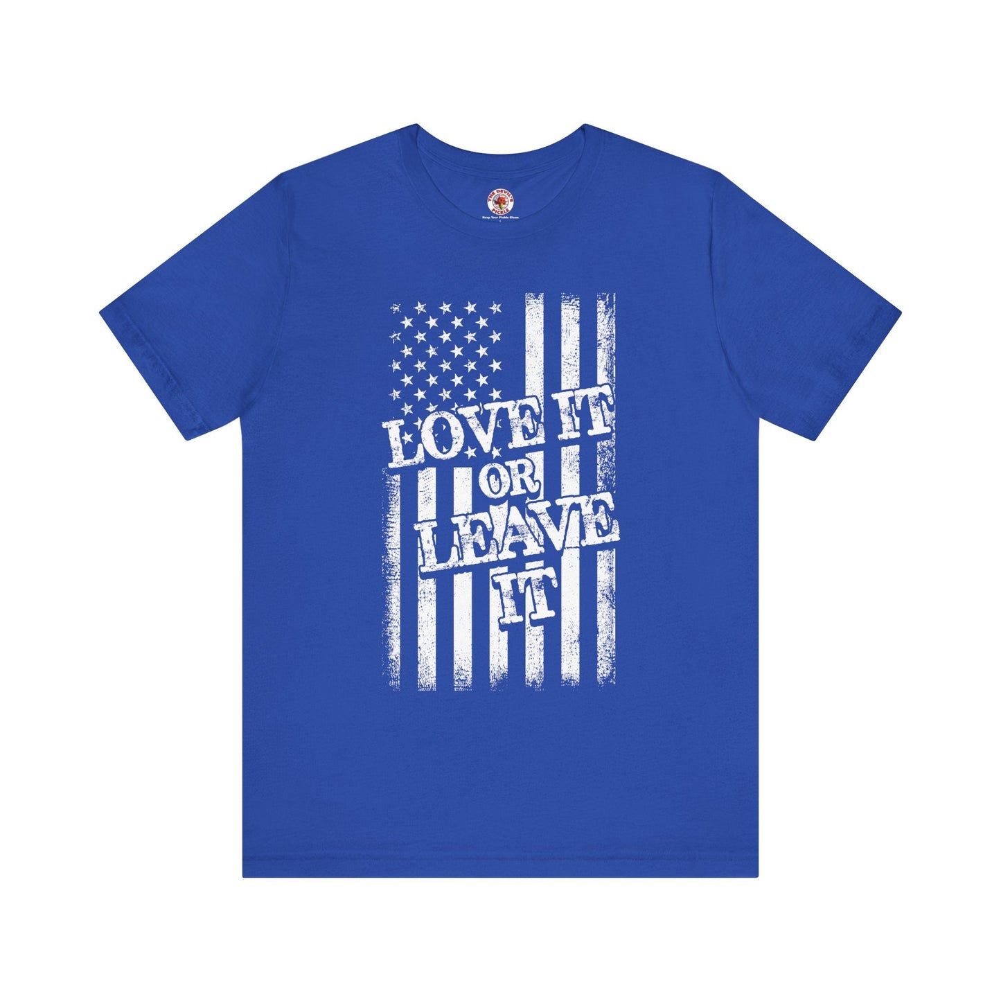 Love It Or Leave It T-Shirt