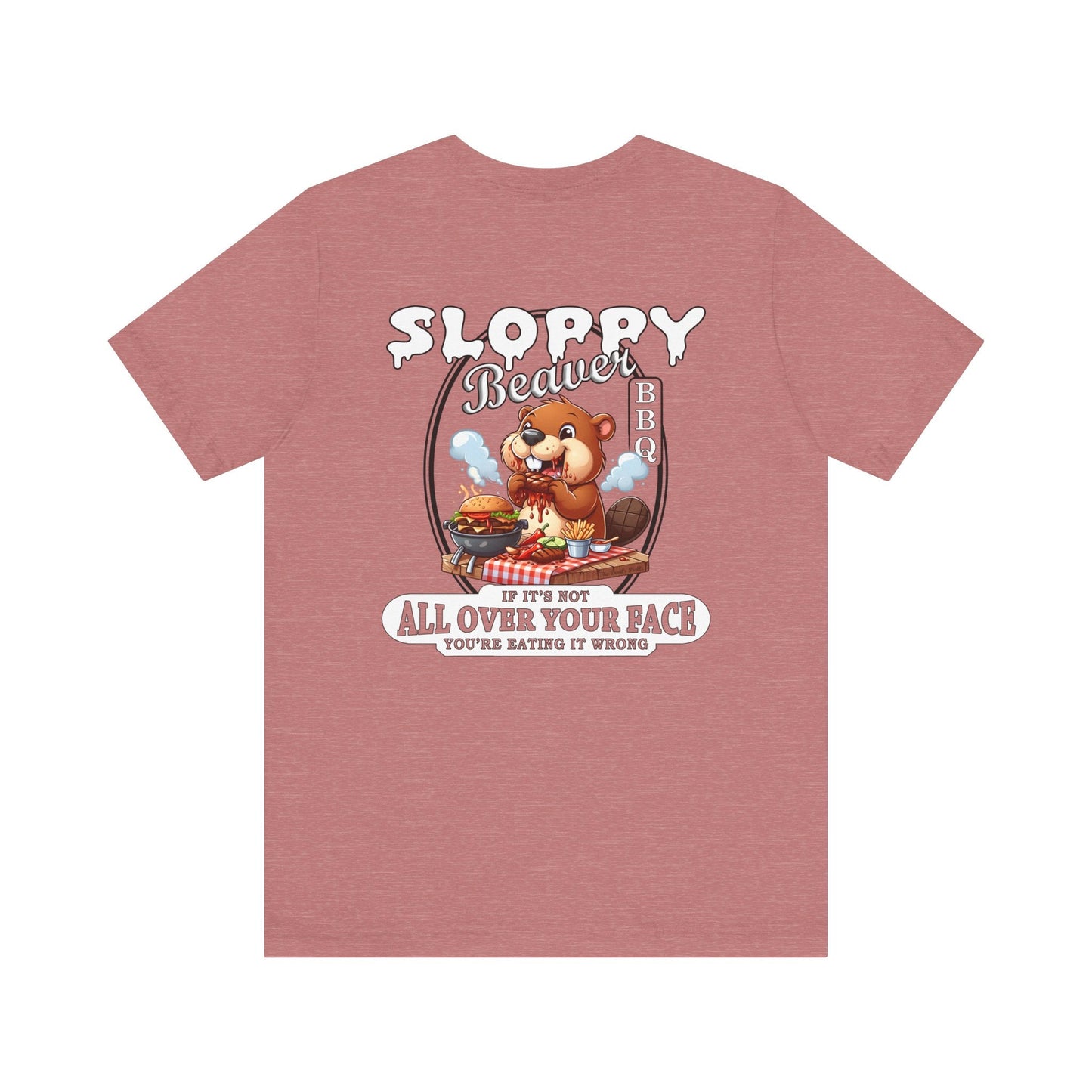 Sloppy Beaver BBQ Back T-Shirt