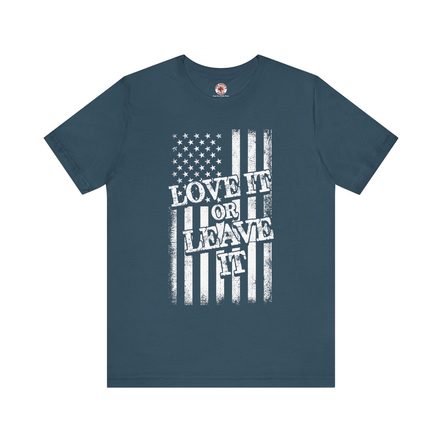 Love It Or Leave It T-Shirt