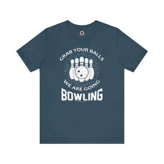 Grab Your Balls We Are Going Bowling T-Shirt
