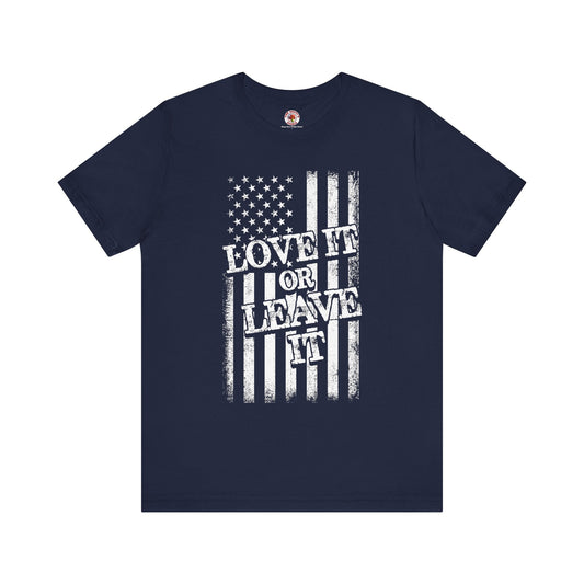 Love It Or Leave It T-Shirt